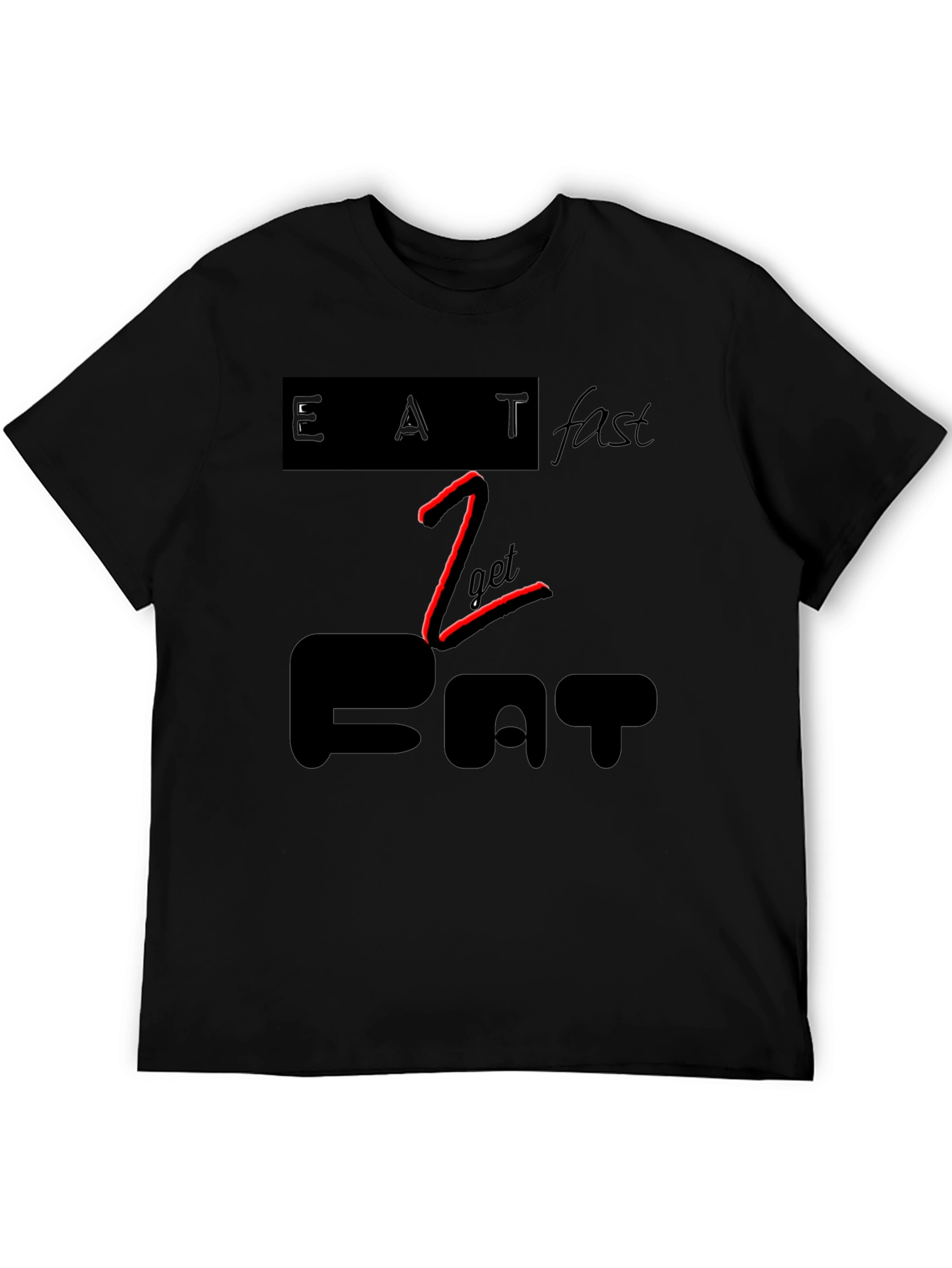 Eat Fast to Get Fat Black Graphic Tee