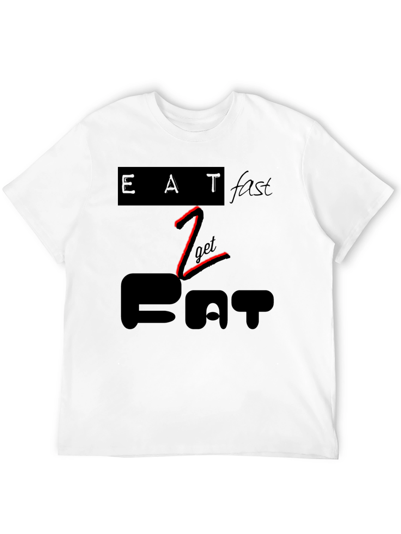 Eat Fast to Get Fat Black Graphic Tee