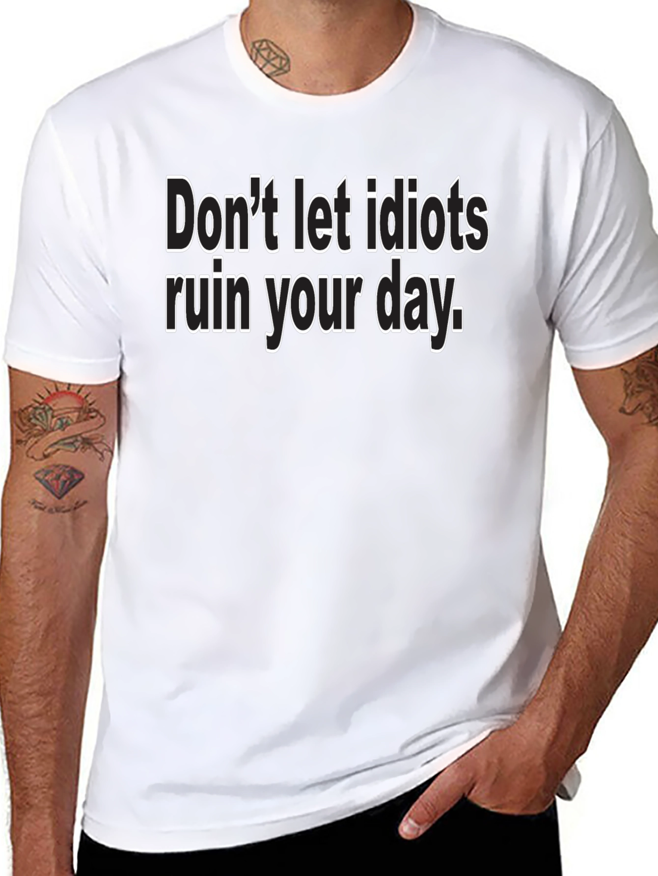 Dont Let Idiots Ruin Your Day - Black T-Shirt