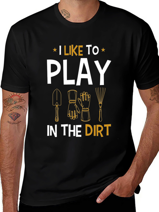 Gardening Enthusiast T-Shirt - I Like To Play In The Dirt