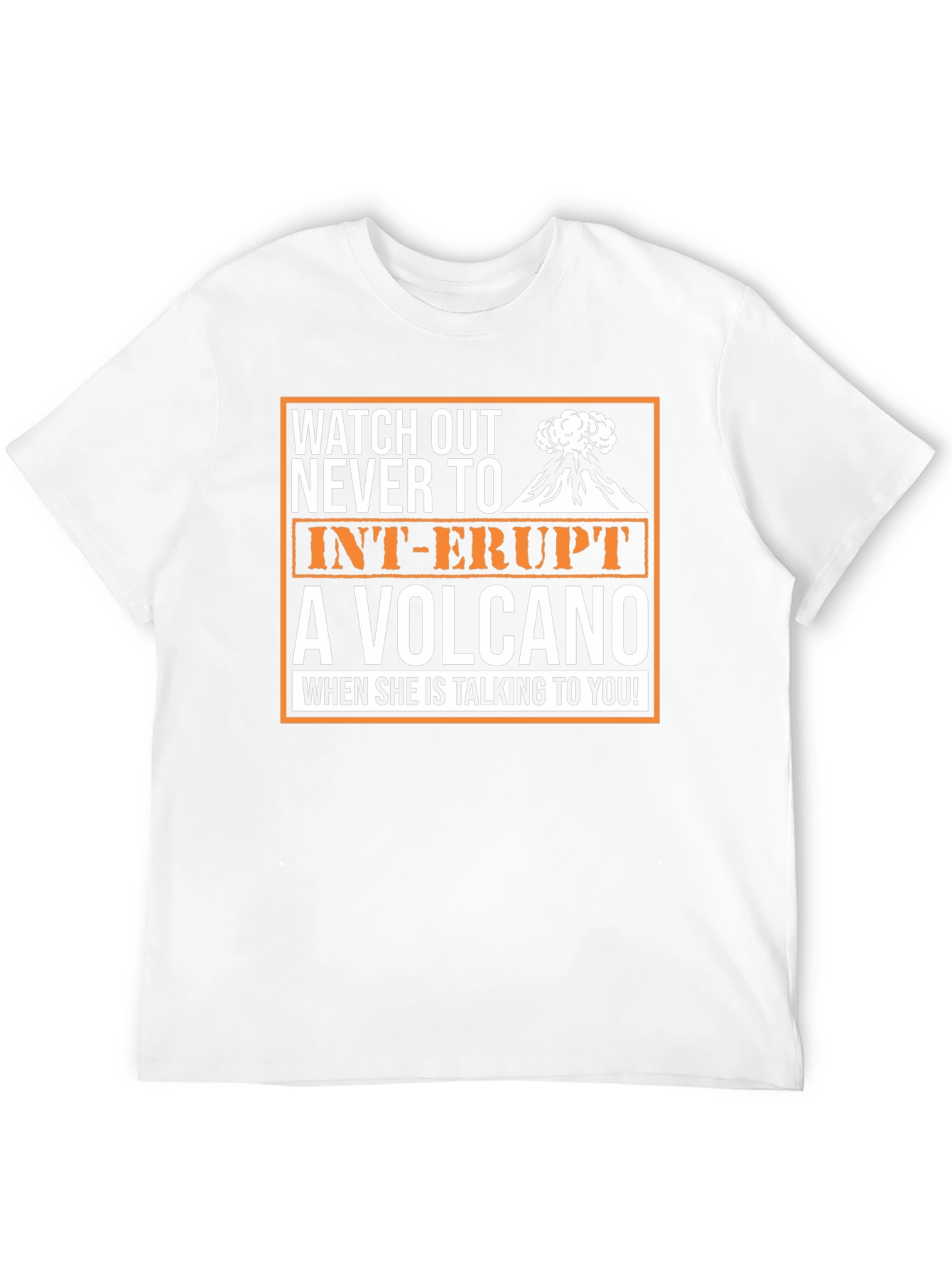 Watch Out Volcano T-Shirt - Funny Sarcastic Novelty Tee