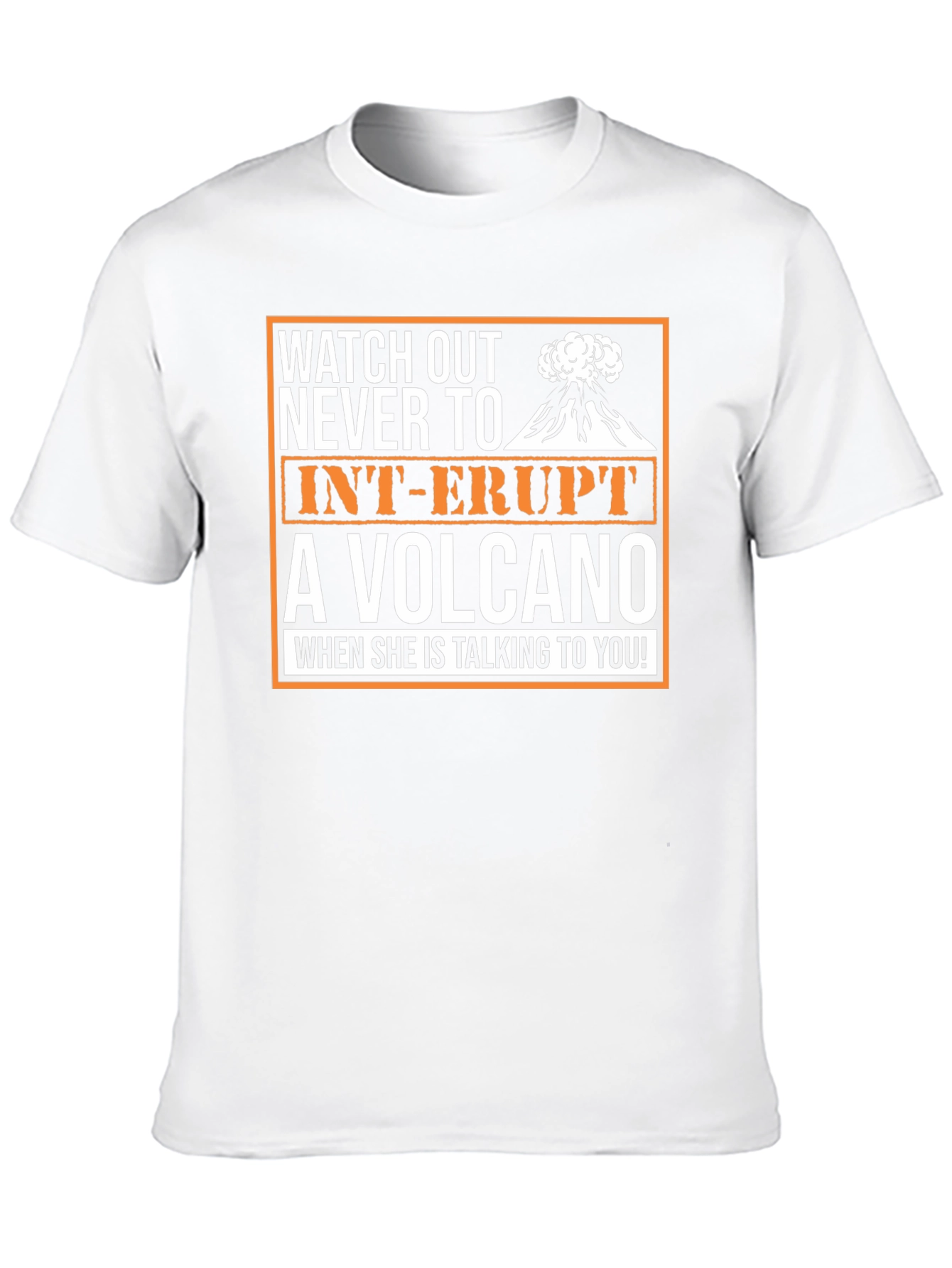 Watch Out Volcano T-Shirt - Funny Sarcastic Novelty Tee