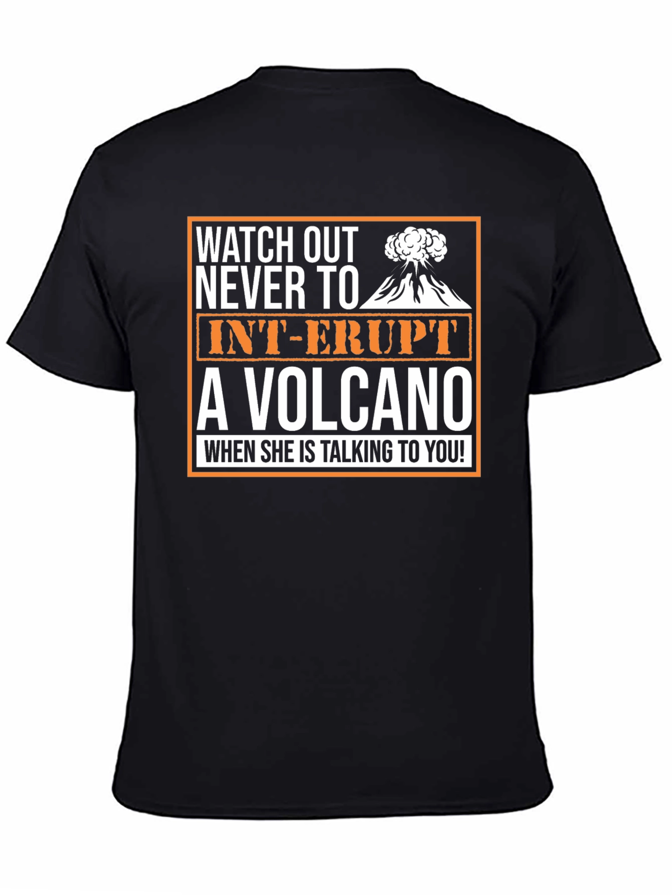 Watch Out Volcano T-Shirt - Funny Sarcastic Novelty Tee