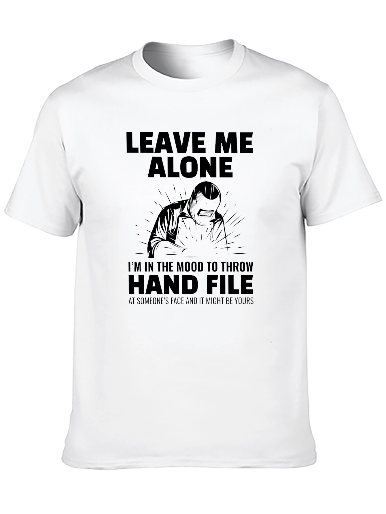 Leave Me Alone Welder T-Shirt