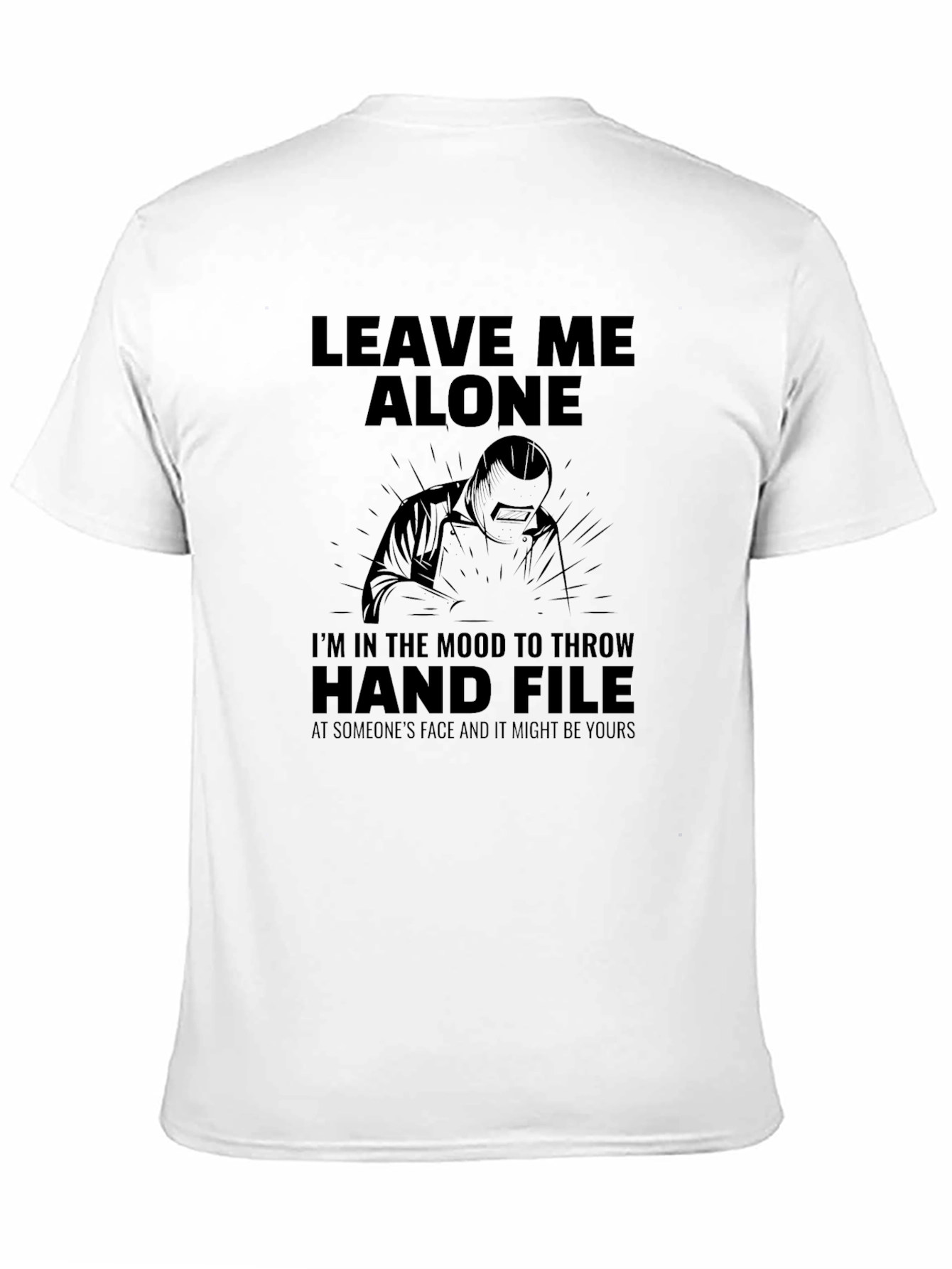 Leave Me Alone Welder T-Shirt