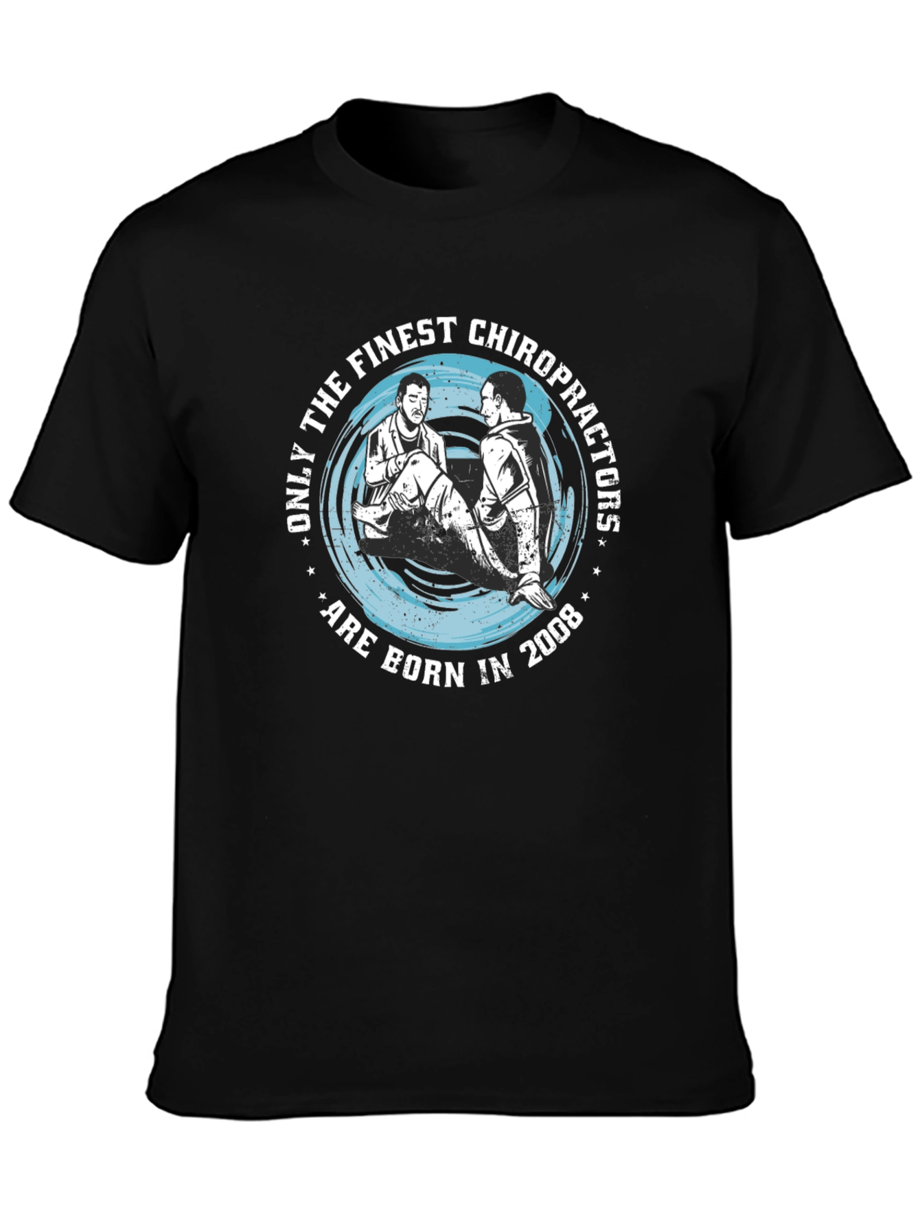 Finest Chiropractors Born in 2008 T-Shirt
