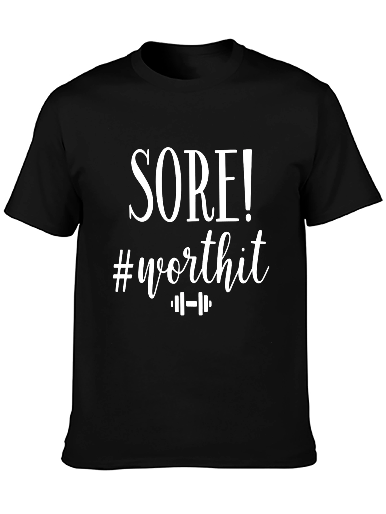 Sore! #Worthit Workout T-Shirt