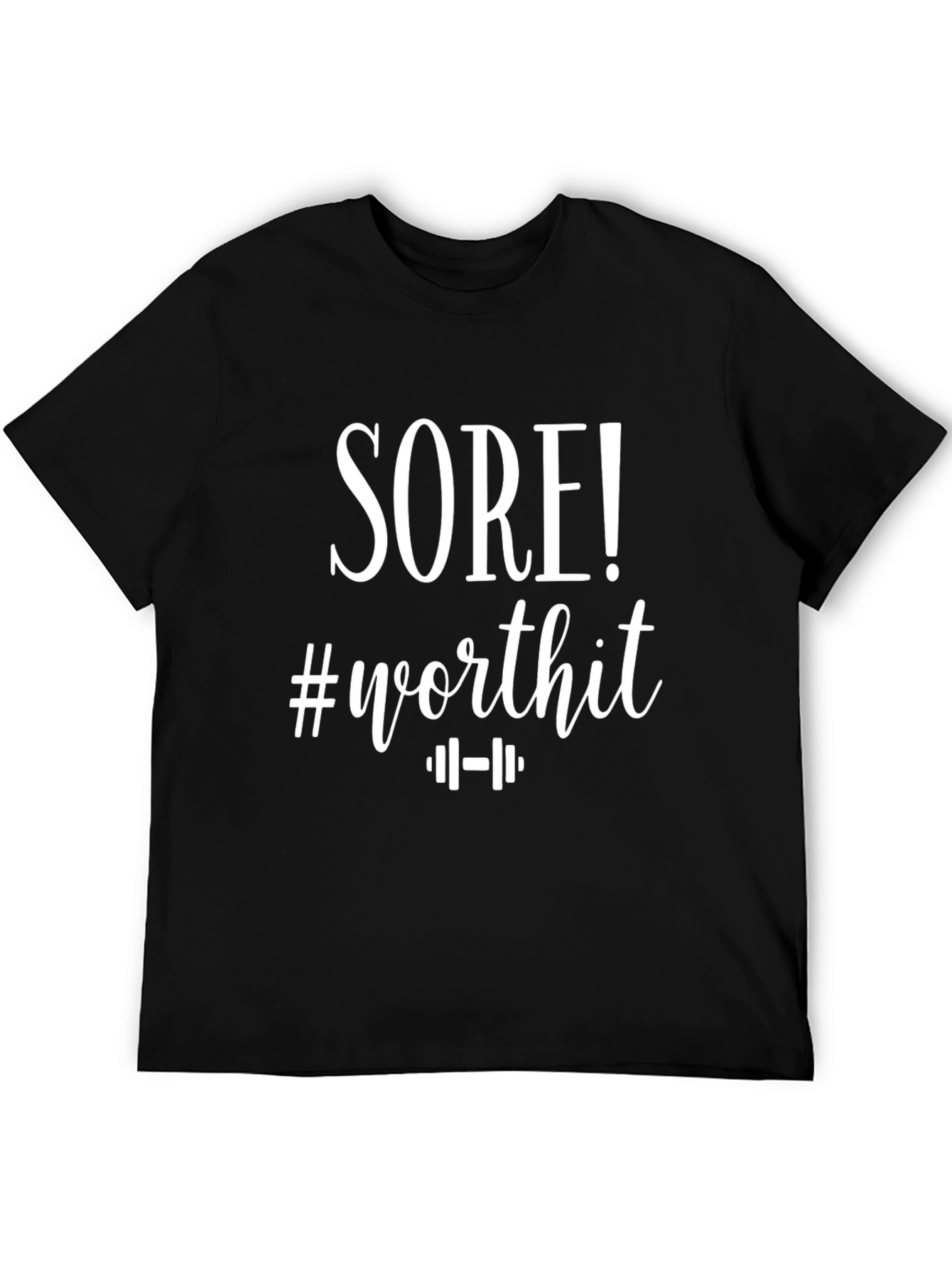 Sore! #Worthit Workout T-Shirt