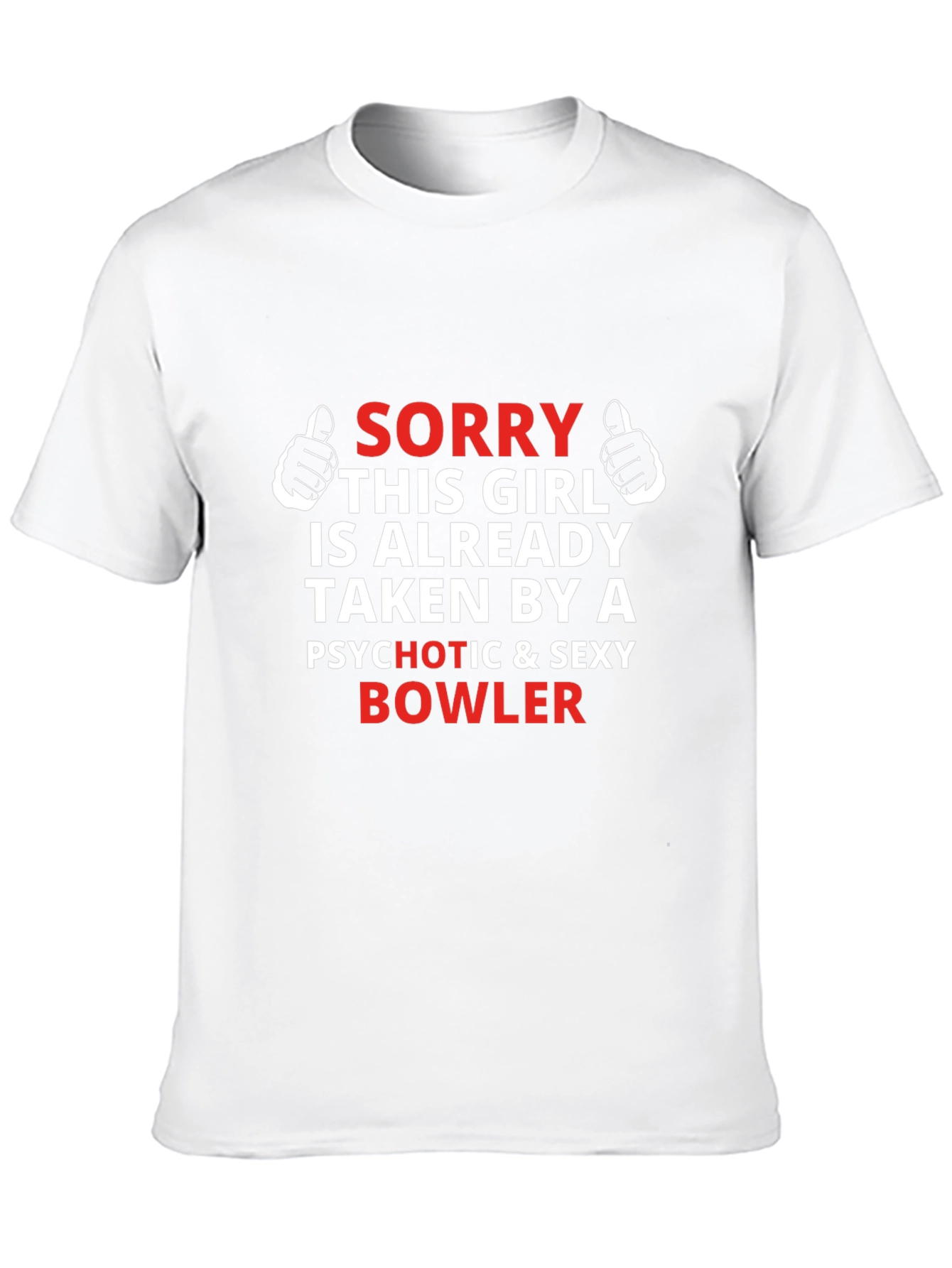 Sorry Taken By Psychotic Bowler Graphic T-Shirt