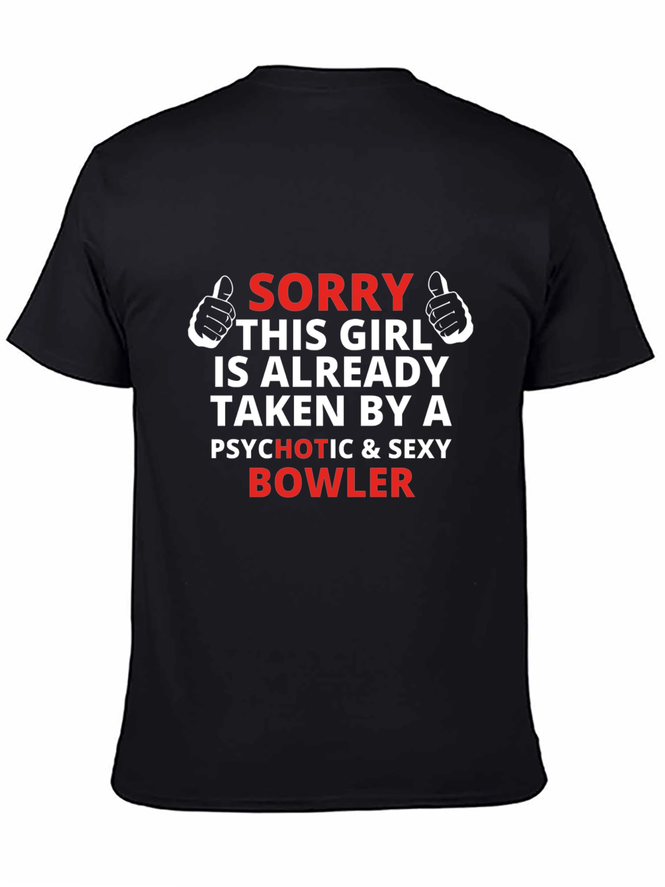 Sorry Taken By Psychotic Bowler Graphic T-Shirt