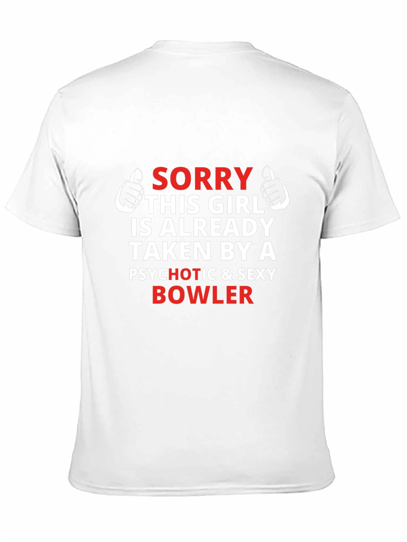 Sorry Taken By Psychotic Bowler Graphic T-Shirt