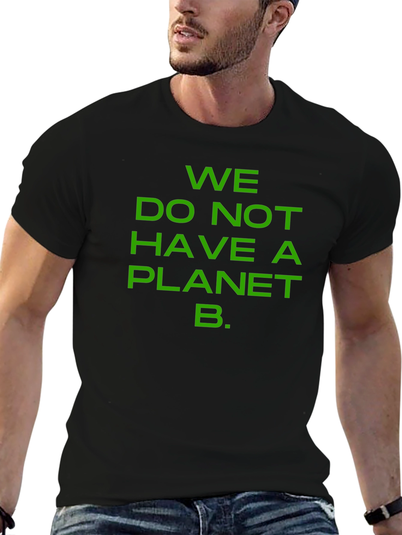 We Do Not Have a Planet B T-Shirt