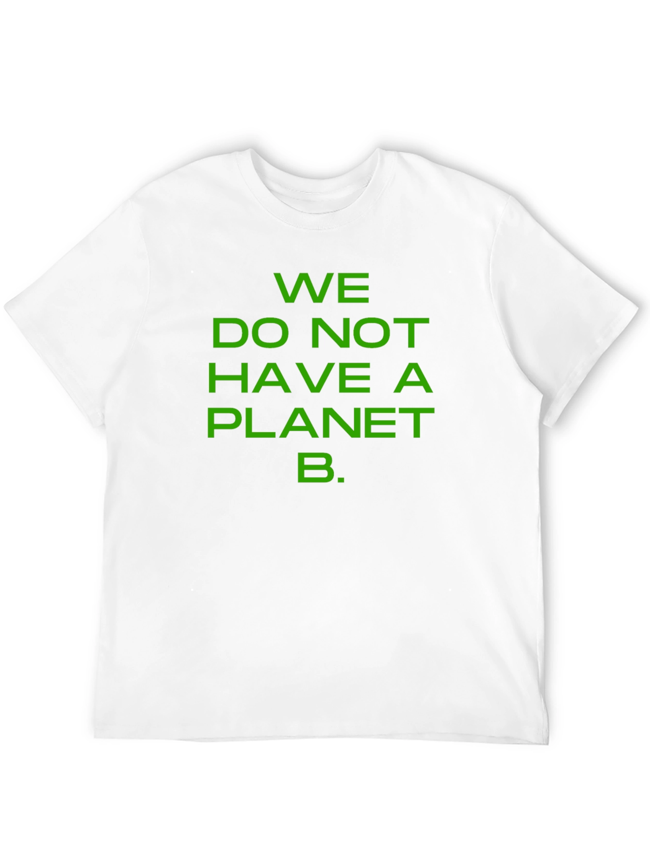 We Do Not Have a Planet B T-Shirt