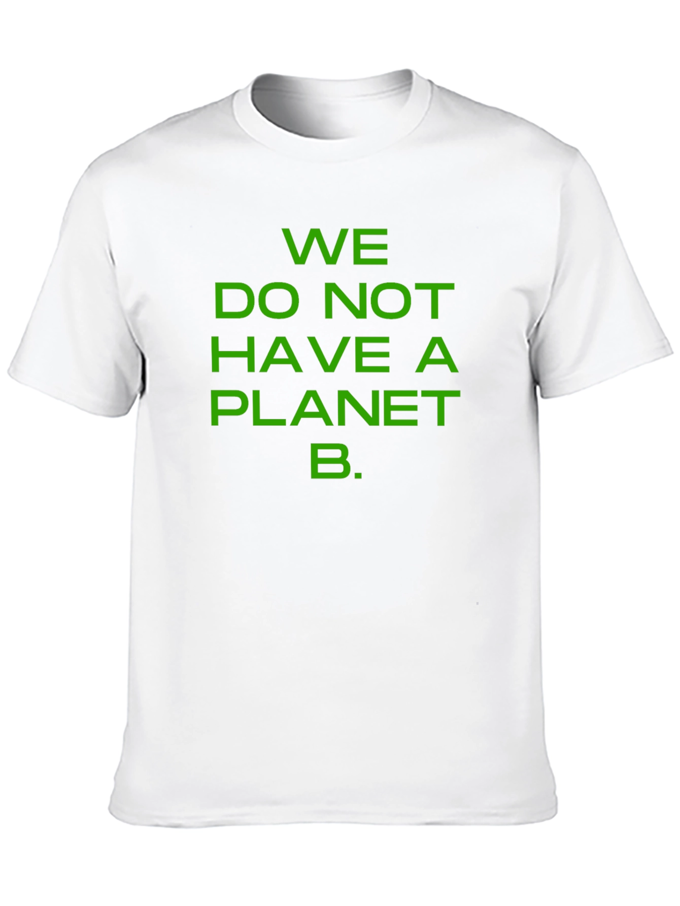 We Do Not Have a Planet B T-Shirt