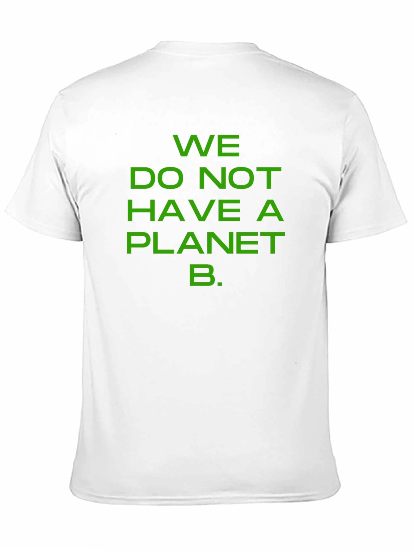 We Do Not Have a Planet B T-Shirt