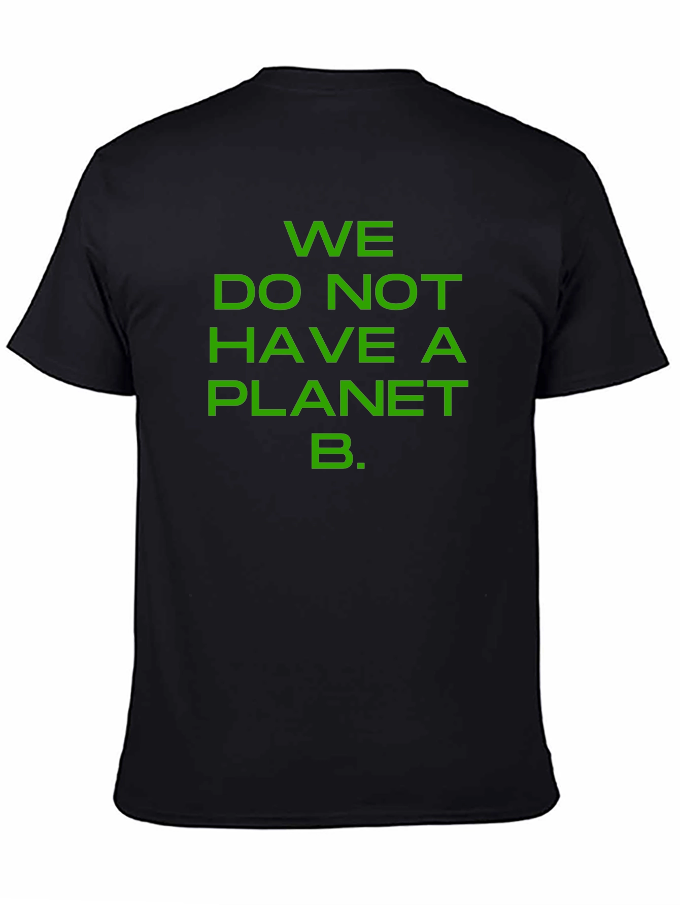 We Do Not Have a Planet B T-Shirt