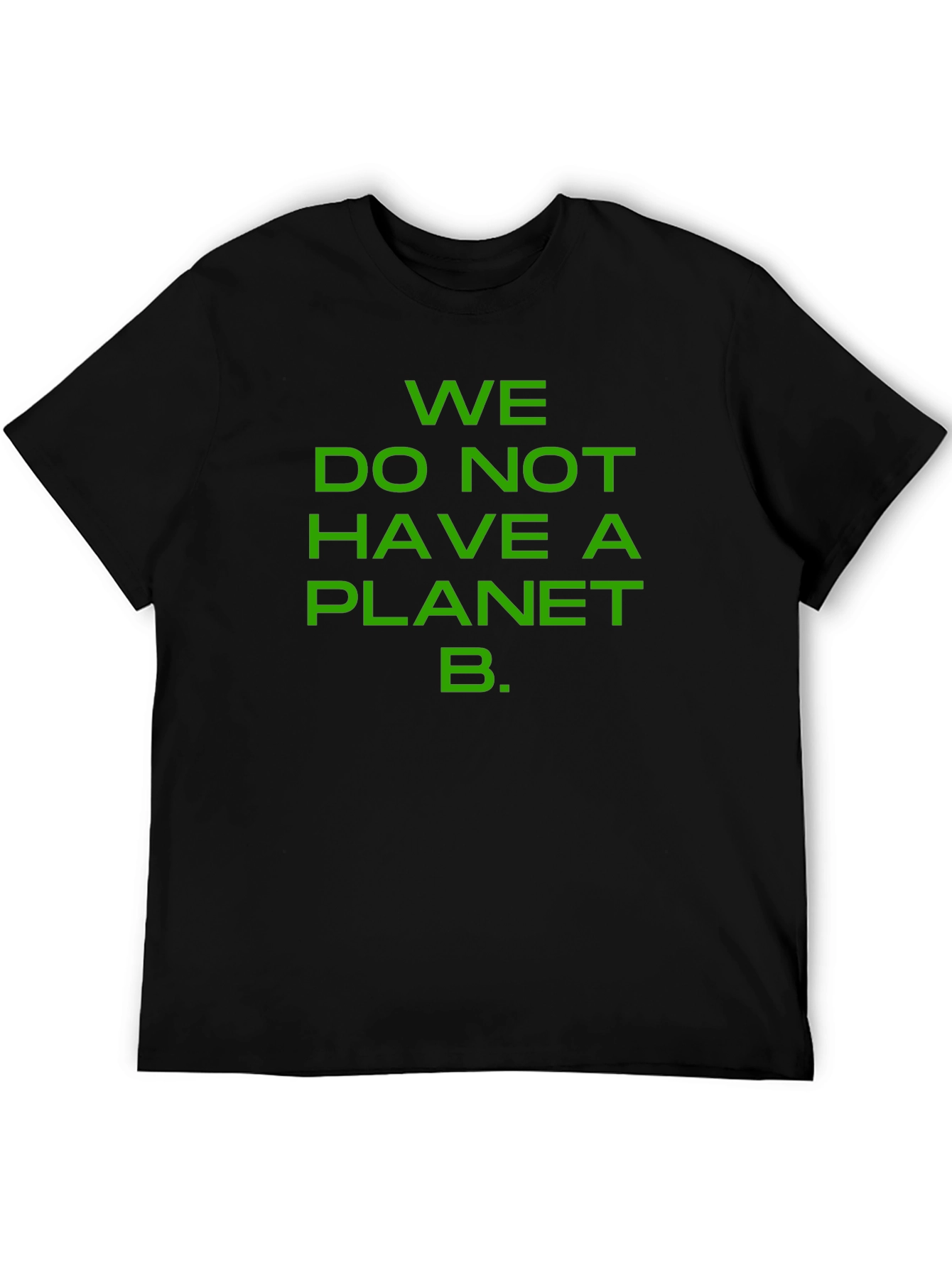 We Do Not Have a Planet B T-Shirt