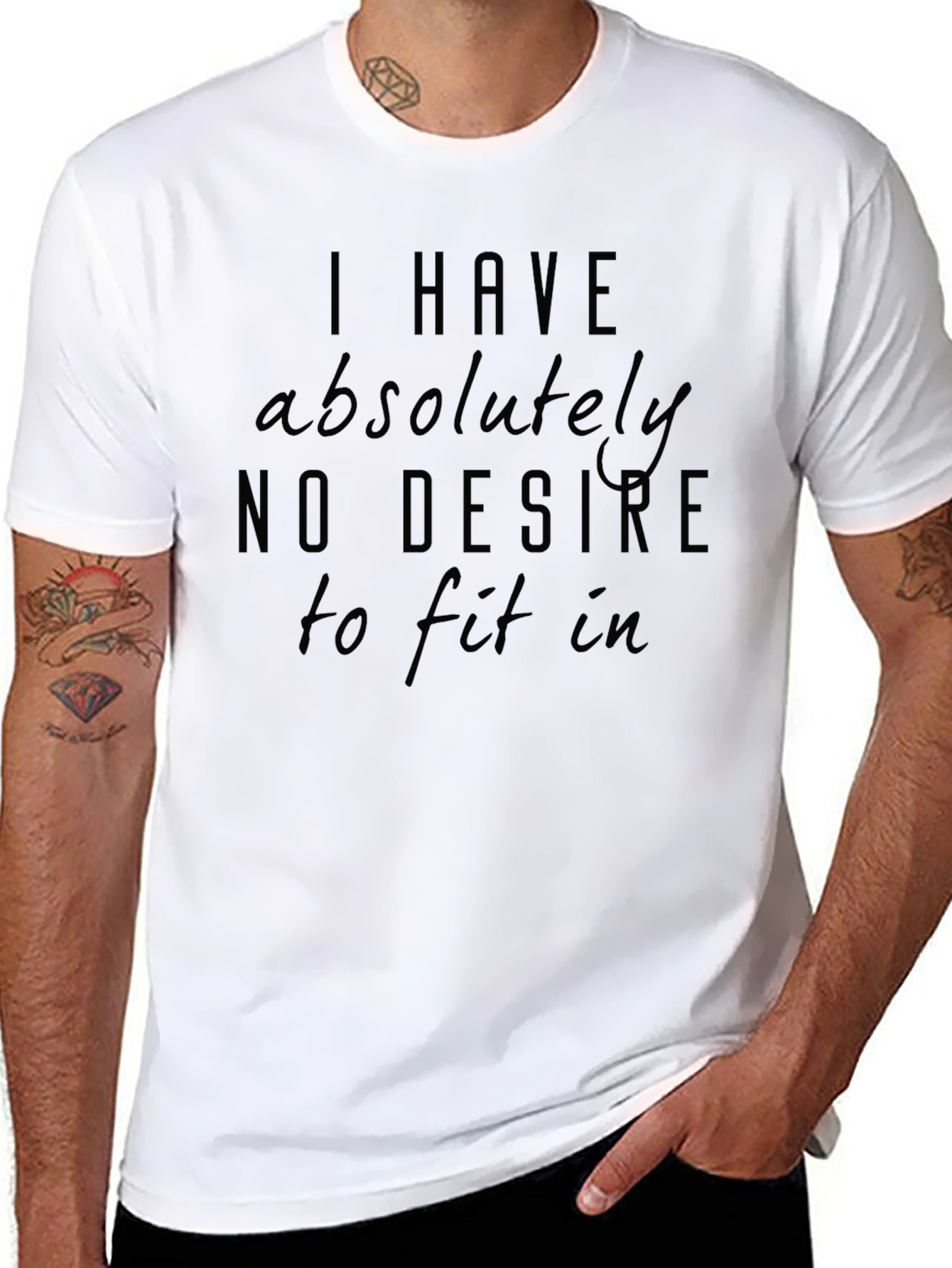 I Have Absolutely No Desire to Fit In T-Shirt