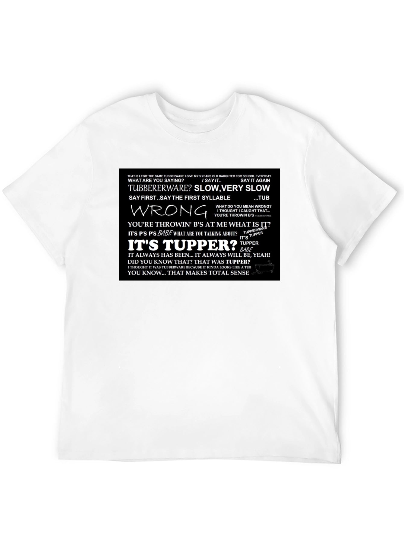 Its Tupper! T-Shirt