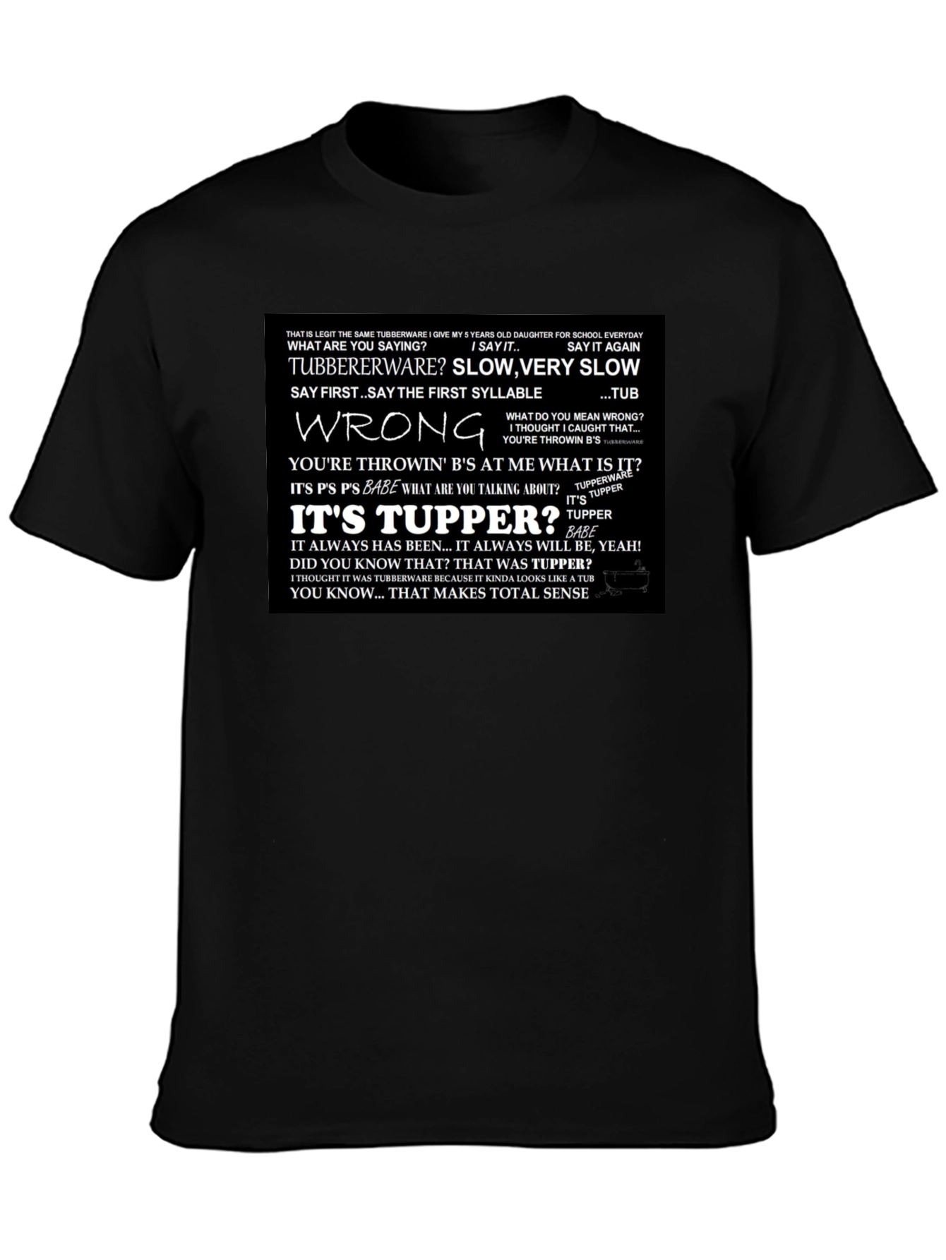 Its Tupper! T-Shirt