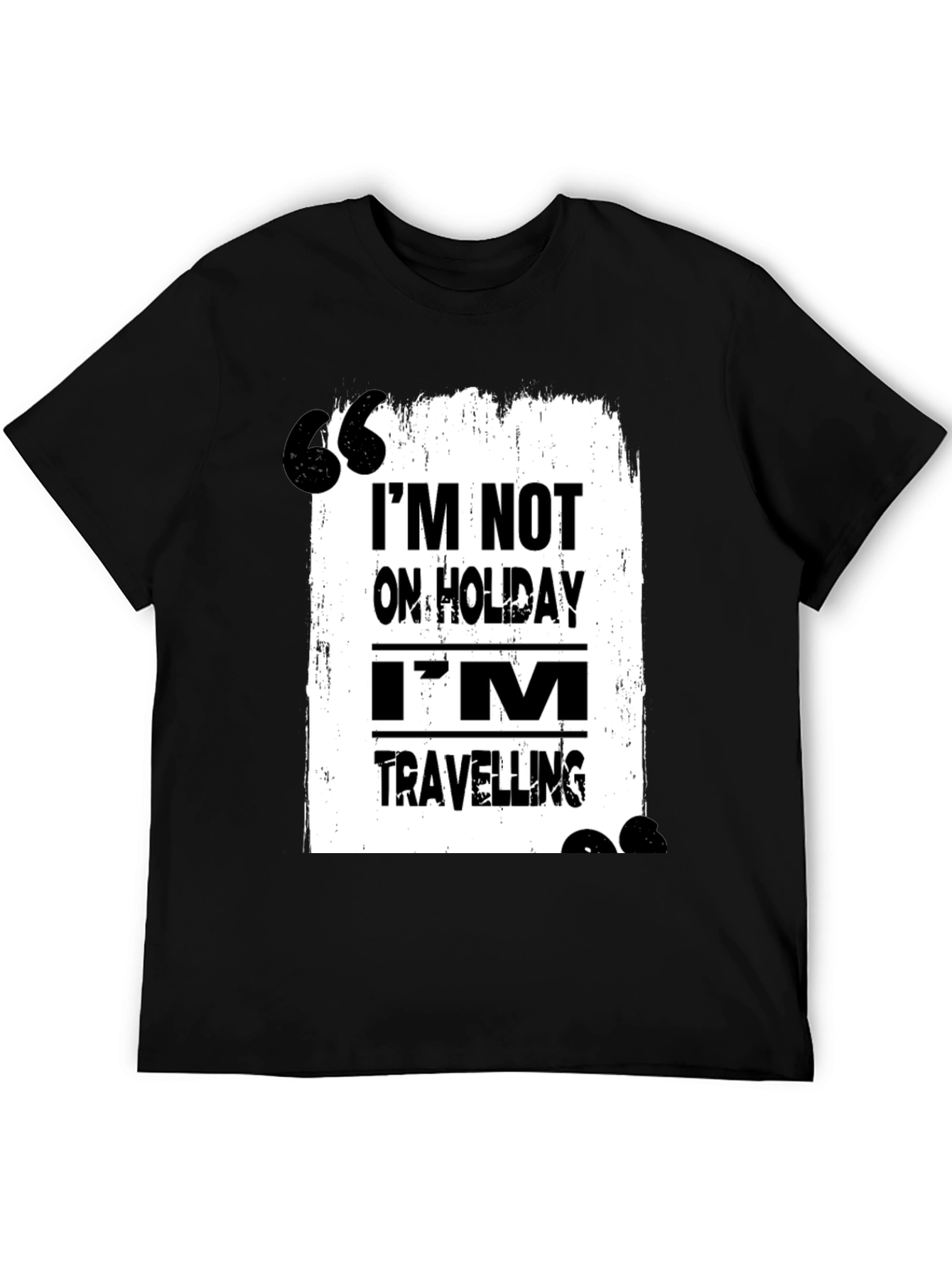 Travel T-Shirt: Im Not on Holiday