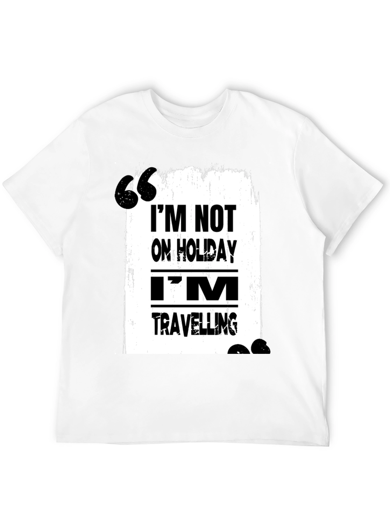 Travel T-Shirt: Im Not on Holiday