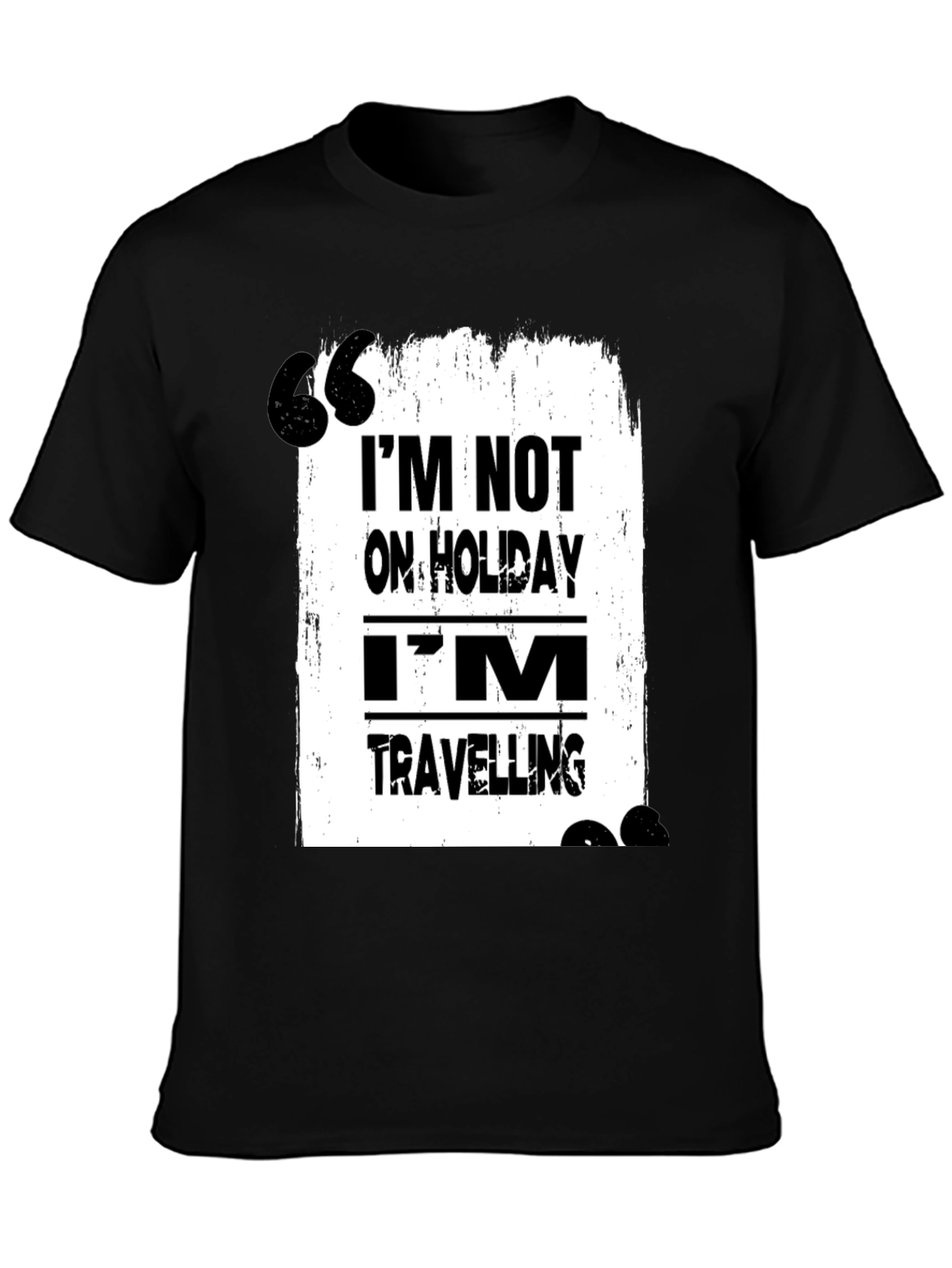 Travel T-Shirt: Im Not on Holiday