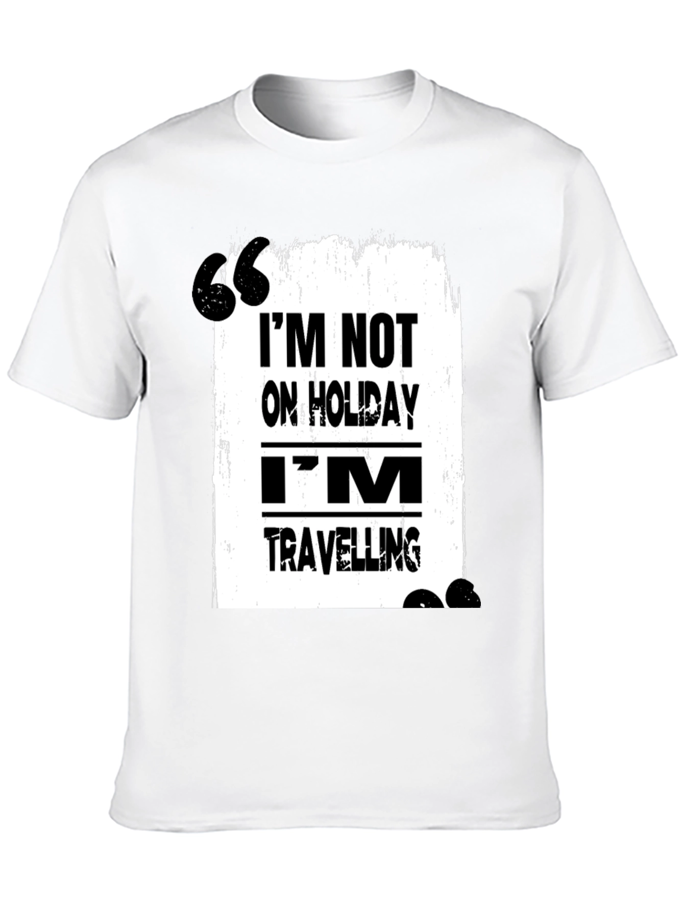 Travel T-Shirt: Im Not on Holiday