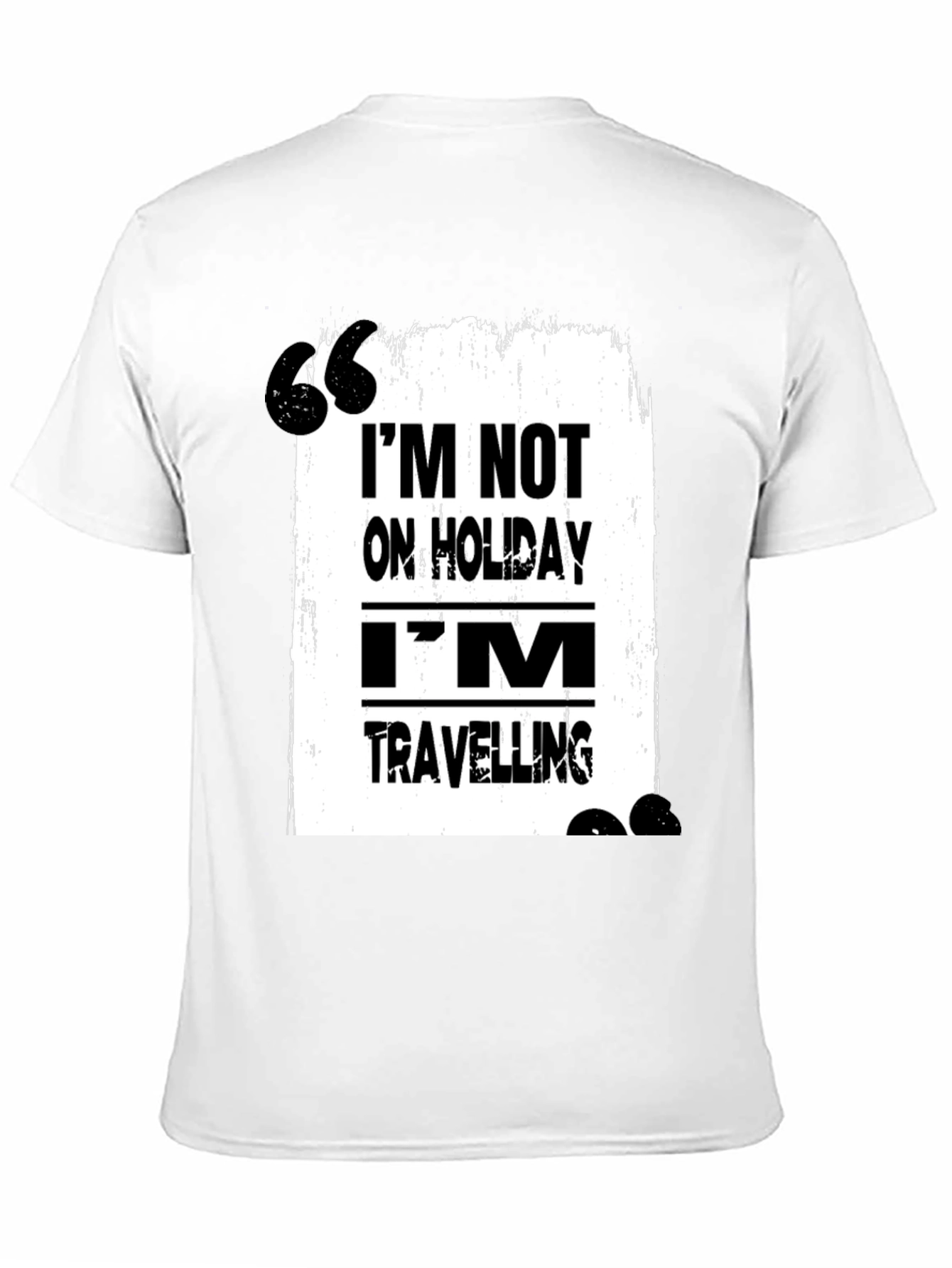 Travel T-Shirt: Im Not on Holiday