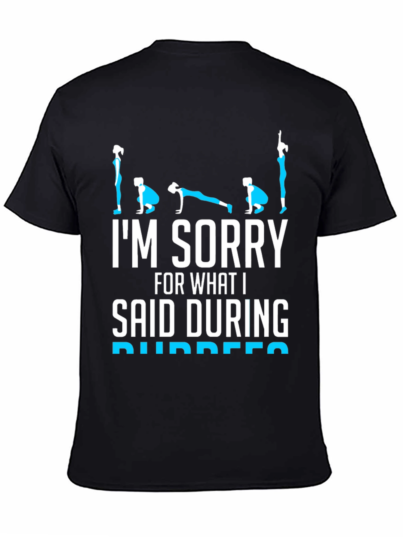 Im Sorry Burpees T-Shirt - Fitness Humor