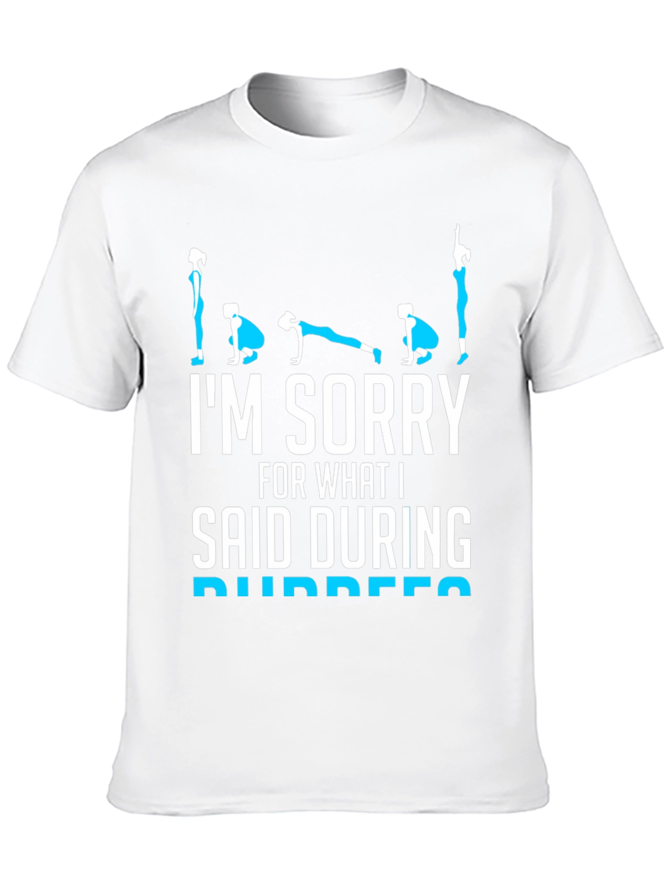 Im Sorry Burpees T-Shirt - Fitness Humor