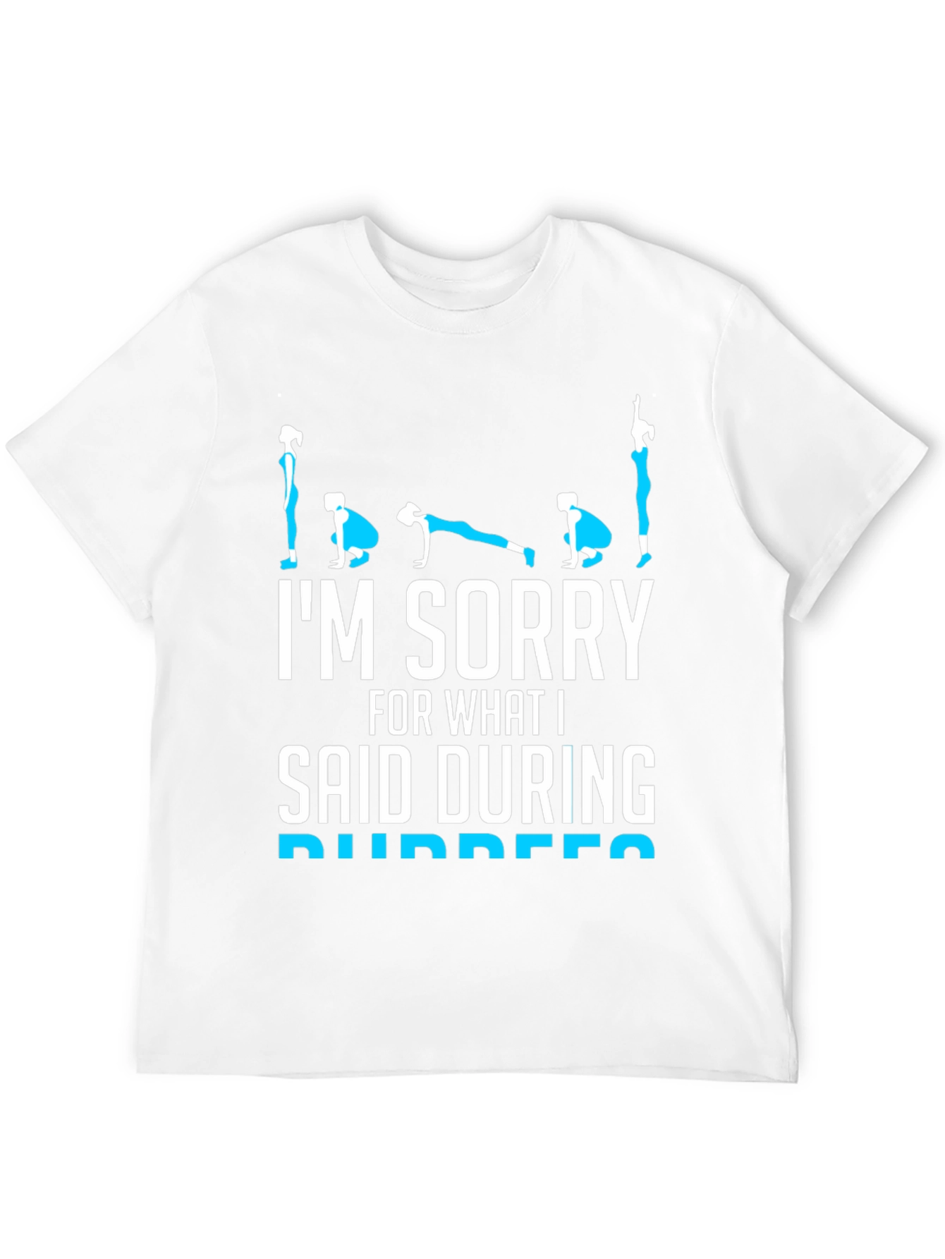 Im Sorry Burpees T-Shirt - Fitness Humor