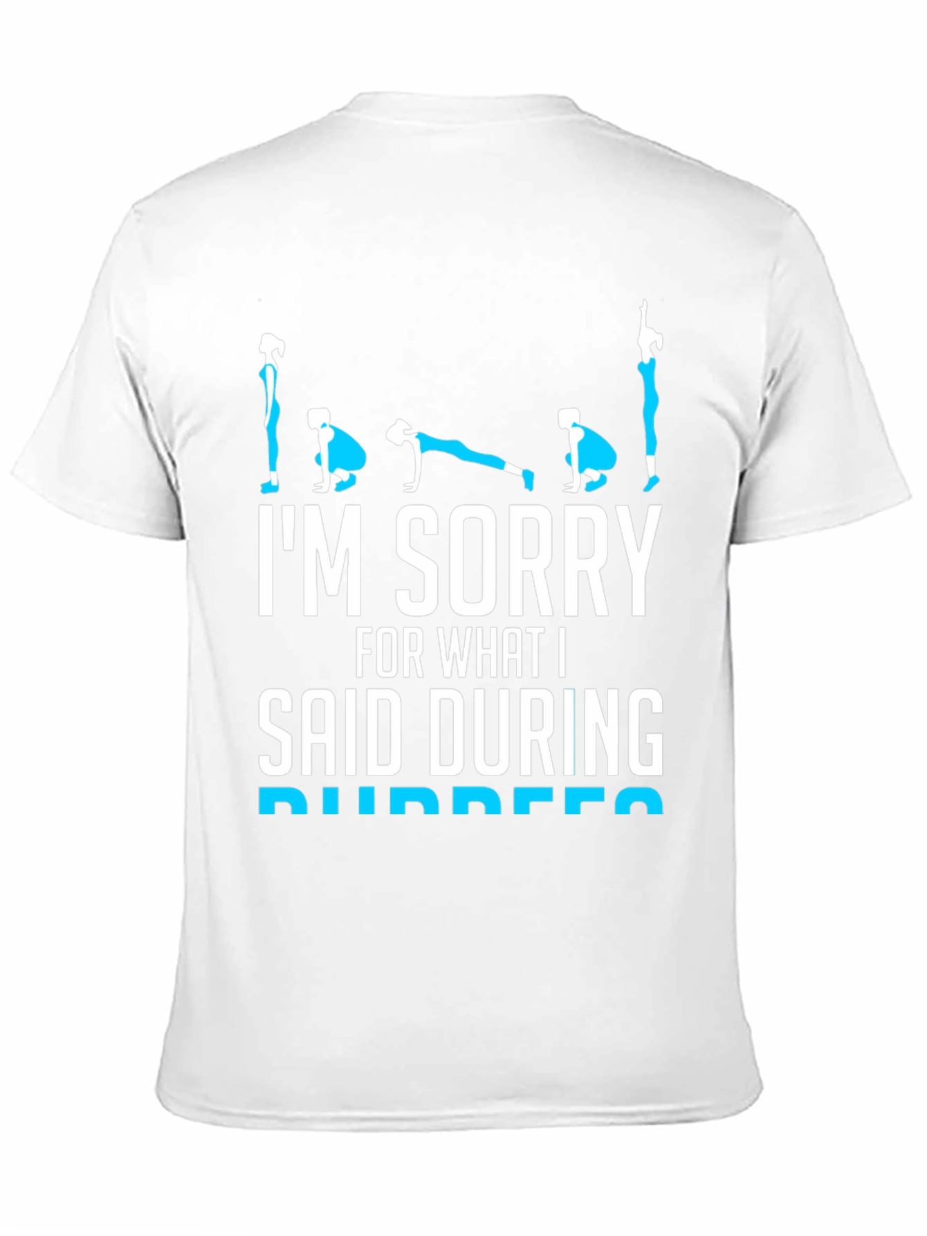 Im Sorry Burpees T-Shirt - Fitness Humor