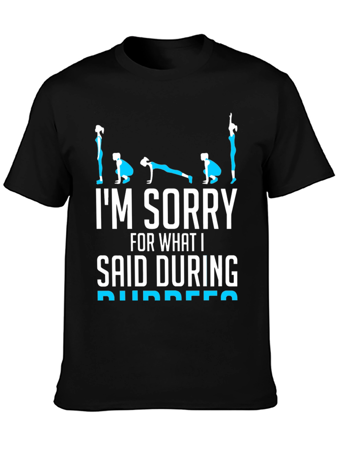 Im Sorry Burpees T-Shirt - Fitness Humor