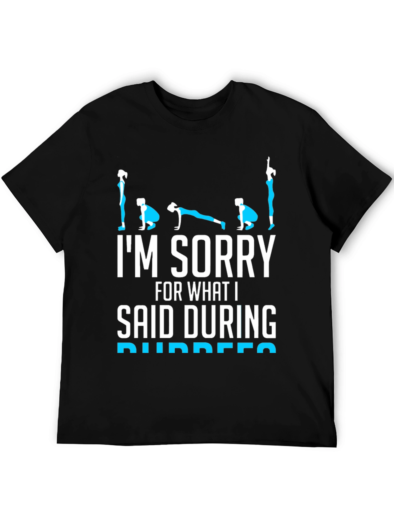 Im Sorry Burpees T-Shirt - Fitness Humor