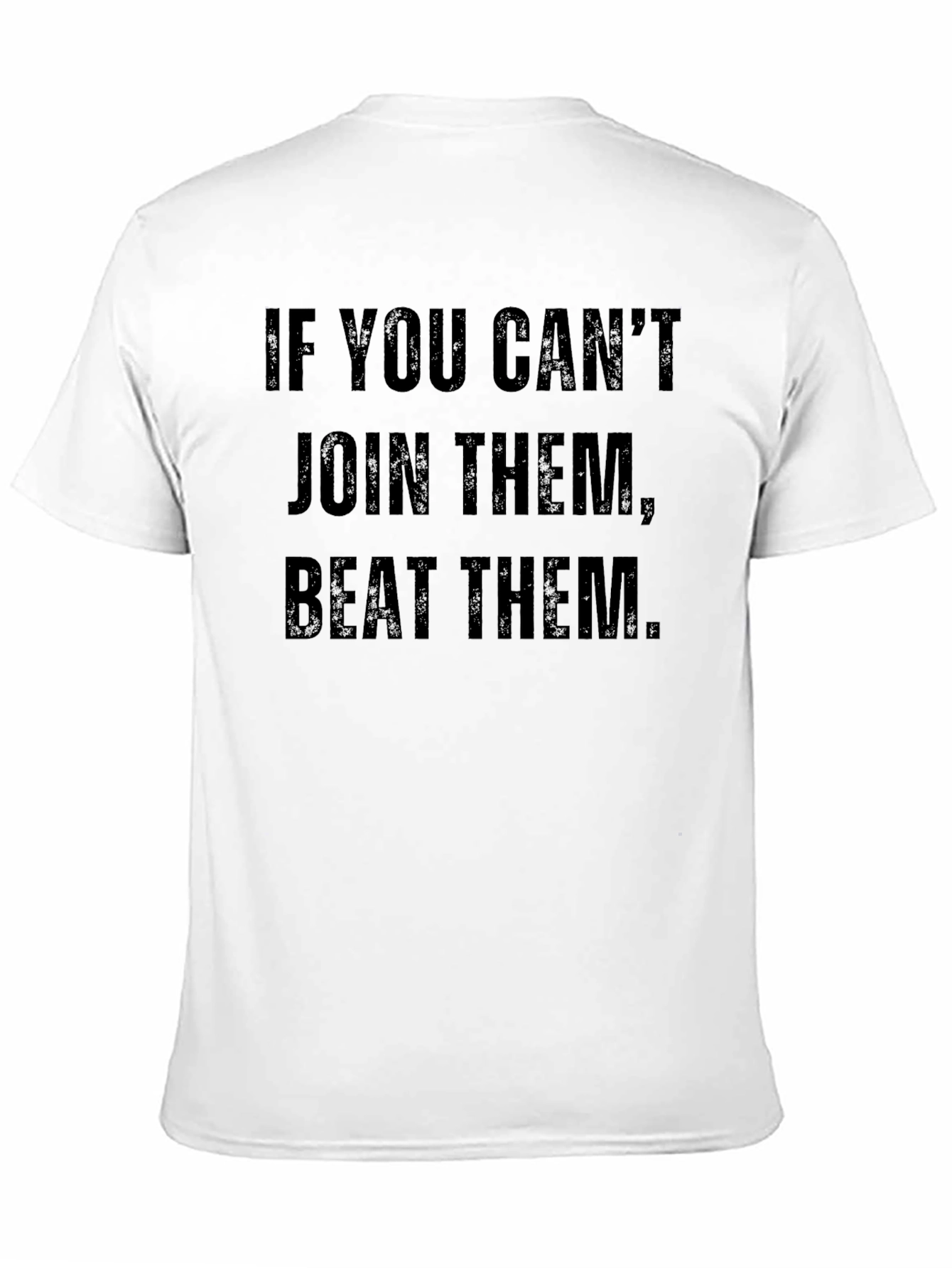 If You Cant Join Them Beat Them T-Shirt