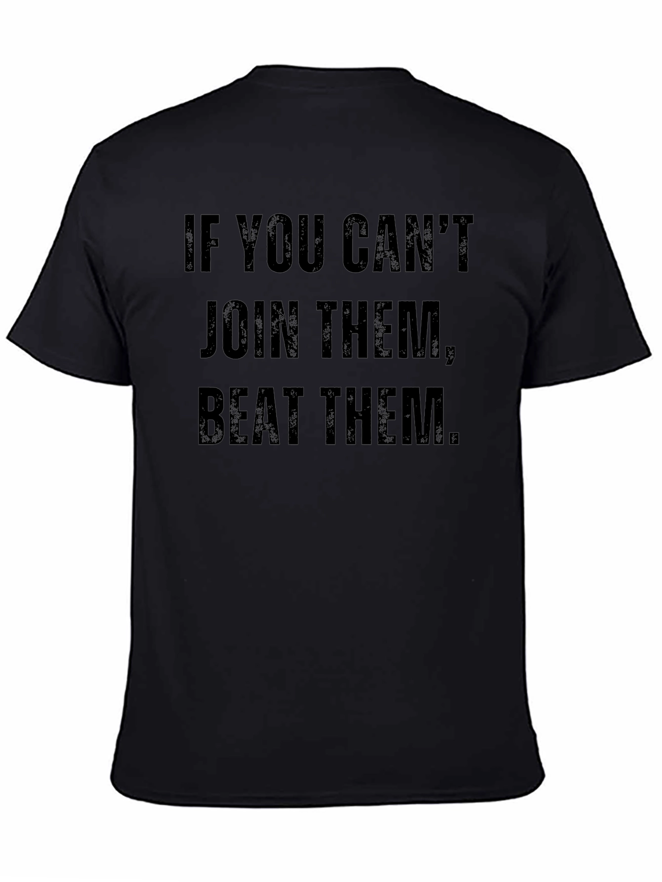 If You Cant Join Them Beat Them T-Shirt