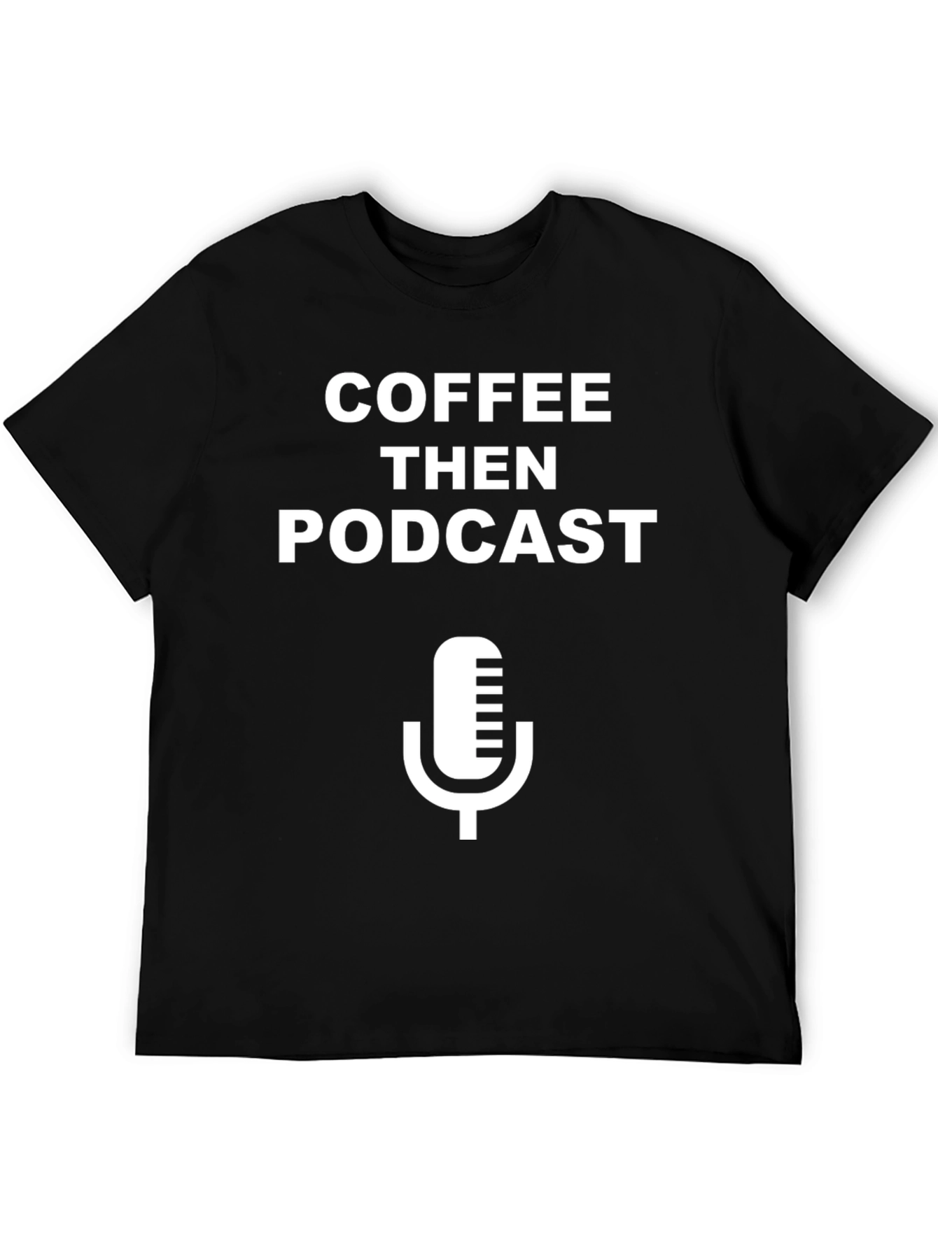 Coffee Then Podcast T-Shirt - Black Graphic Tee