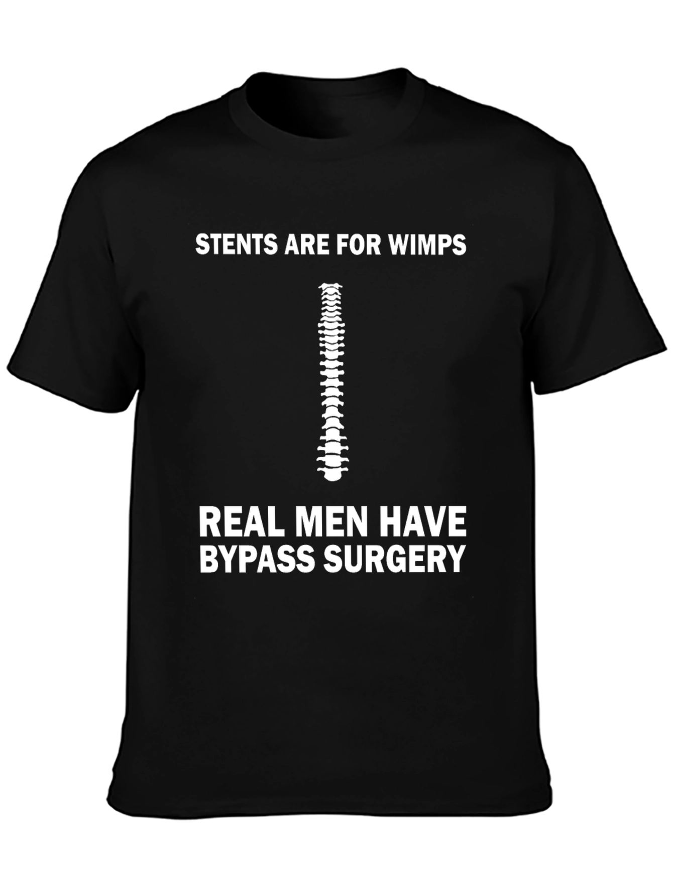Stents Are For Wimps Bypass Surgery T-Shirt