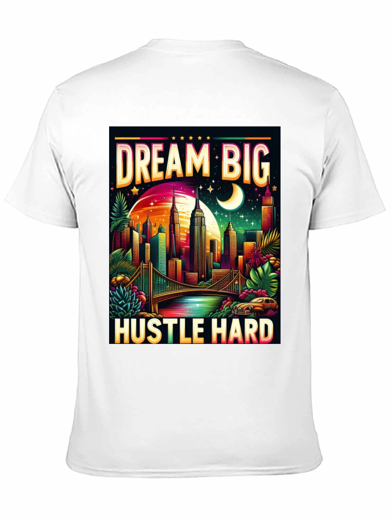 Dream Big Hustle Hard T-Shirt