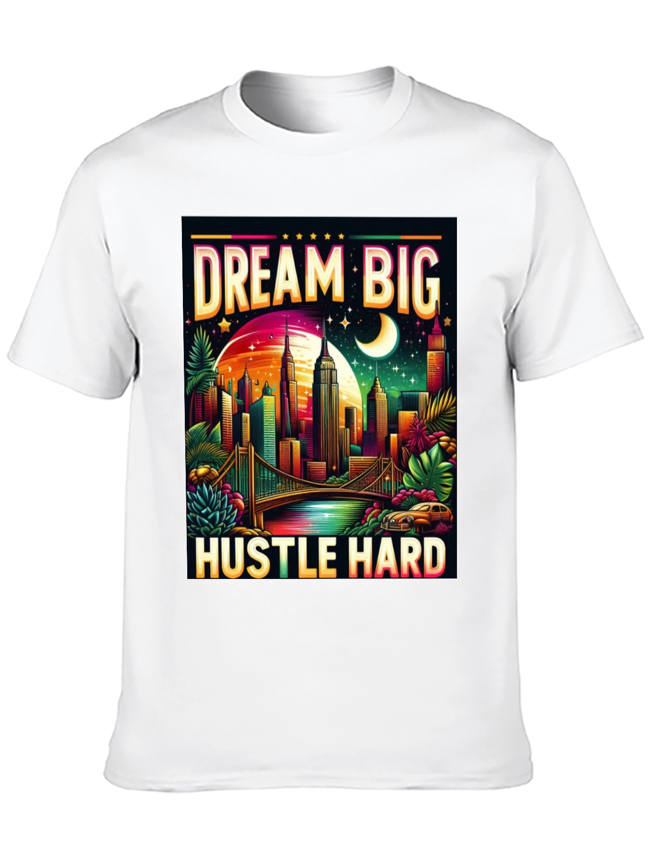 Dream Big Hustle Hard T-Shirt