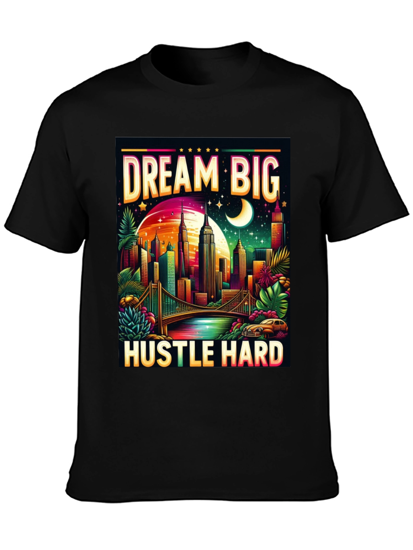 Dream Big Hustle Hard T-Shirt