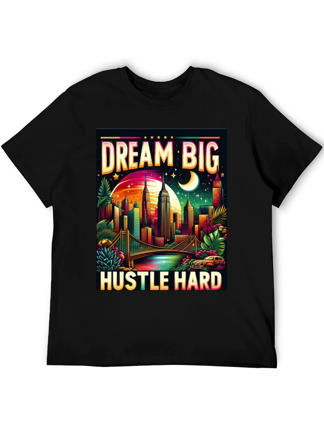 Dream Big Hustle Hard T-Shirt