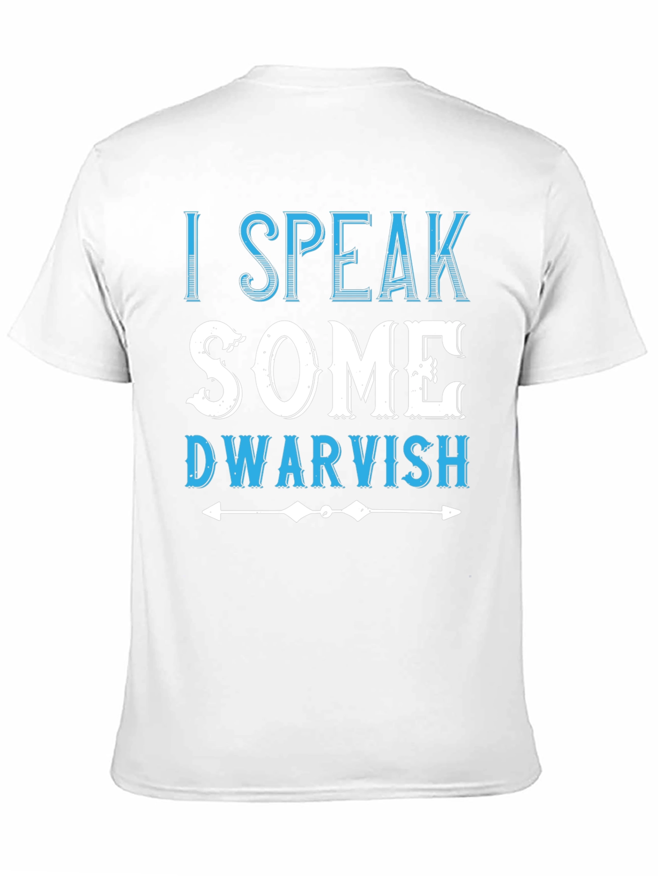 I Speak Some Dwarvish Novelty T-Shirt