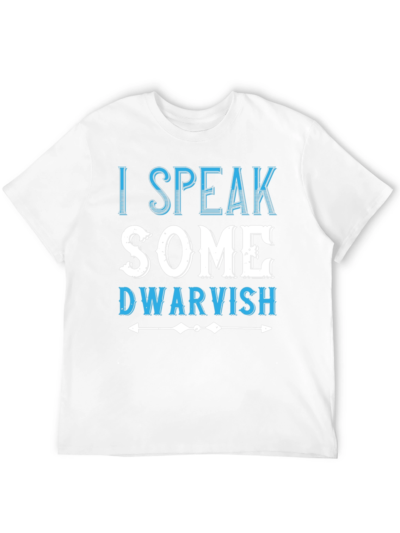 I Speak Some Dwarvish Novelty T-Shirt
