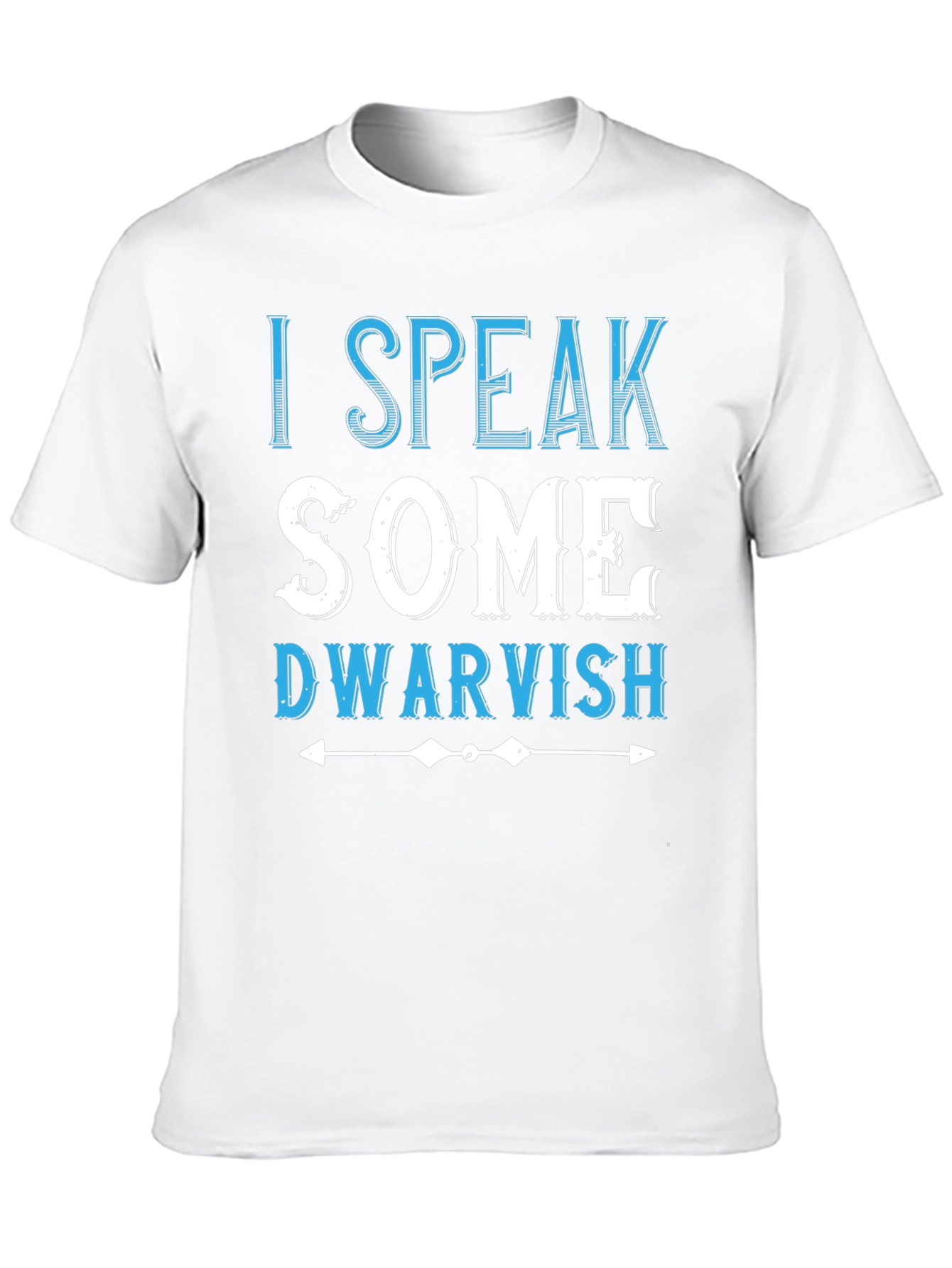 I Speak Some Dwarvish Novelty T-Shirt