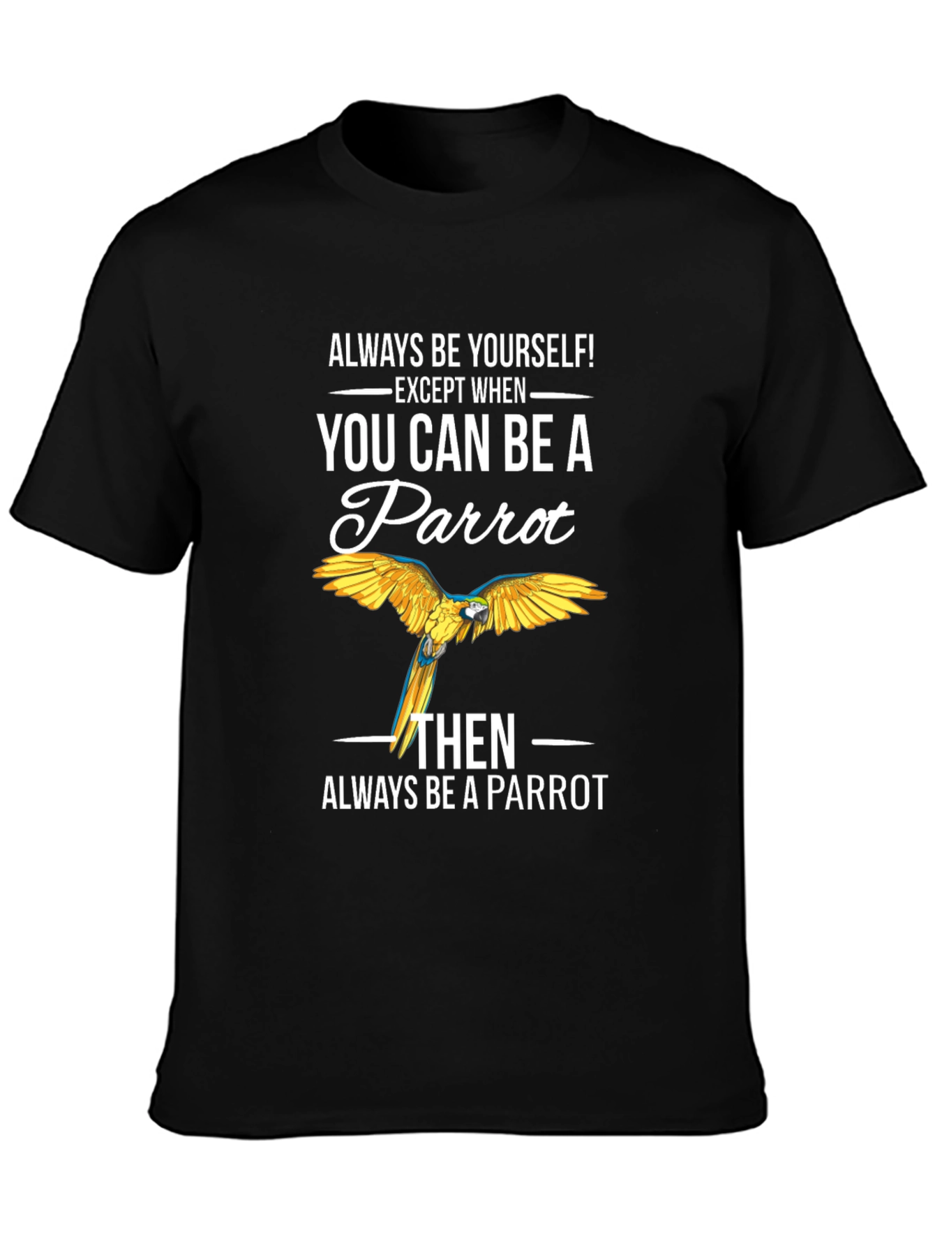 Always Be Yourself Parrot Graphic T-Shirt