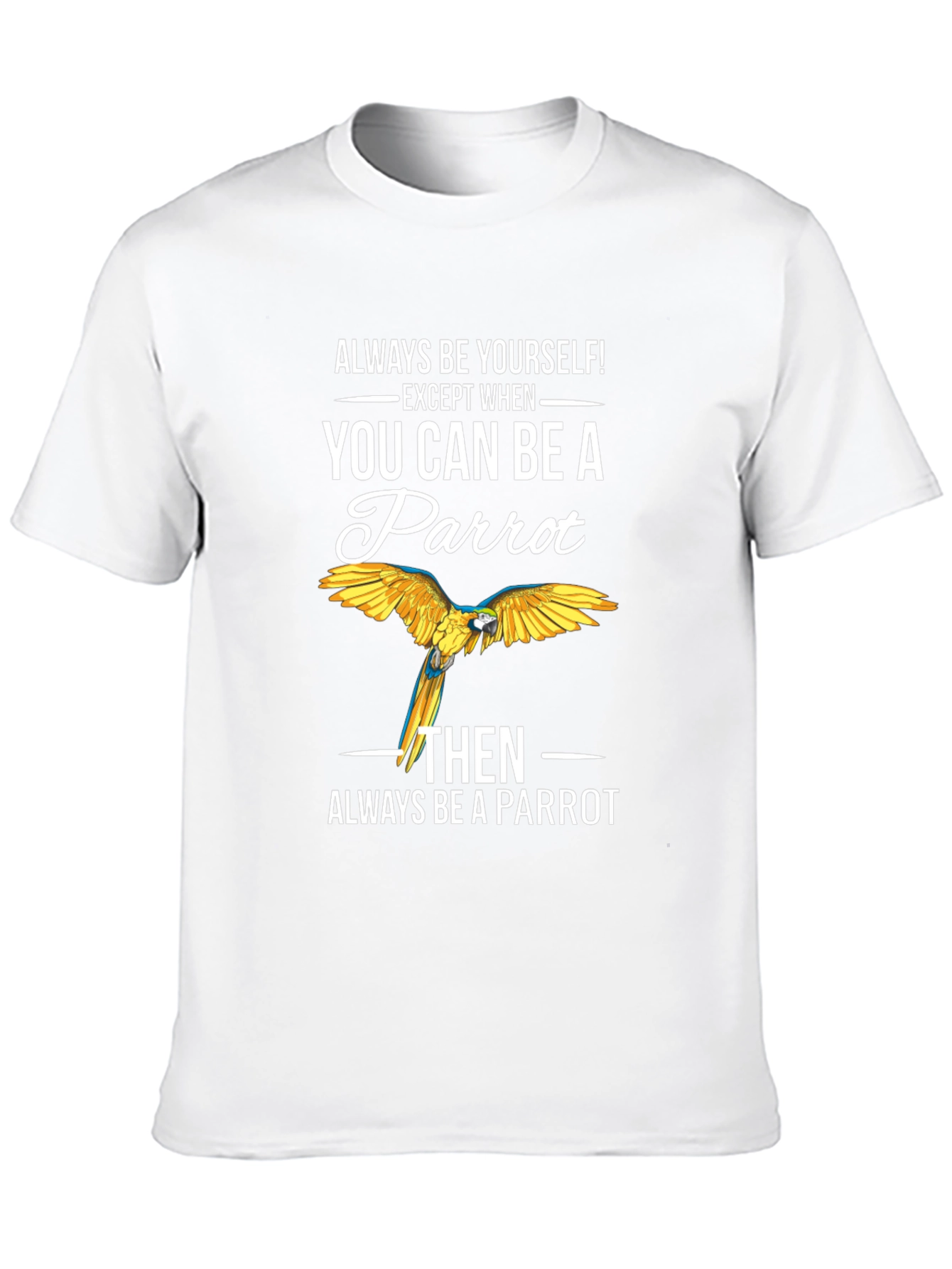 Always Be Yourself Parrot Graphic T-Shirt