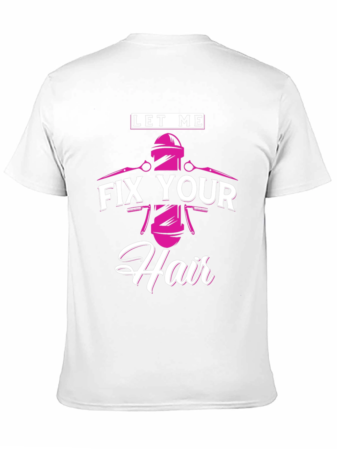 Let Me Fix Your Hair - Barber T-Shirt