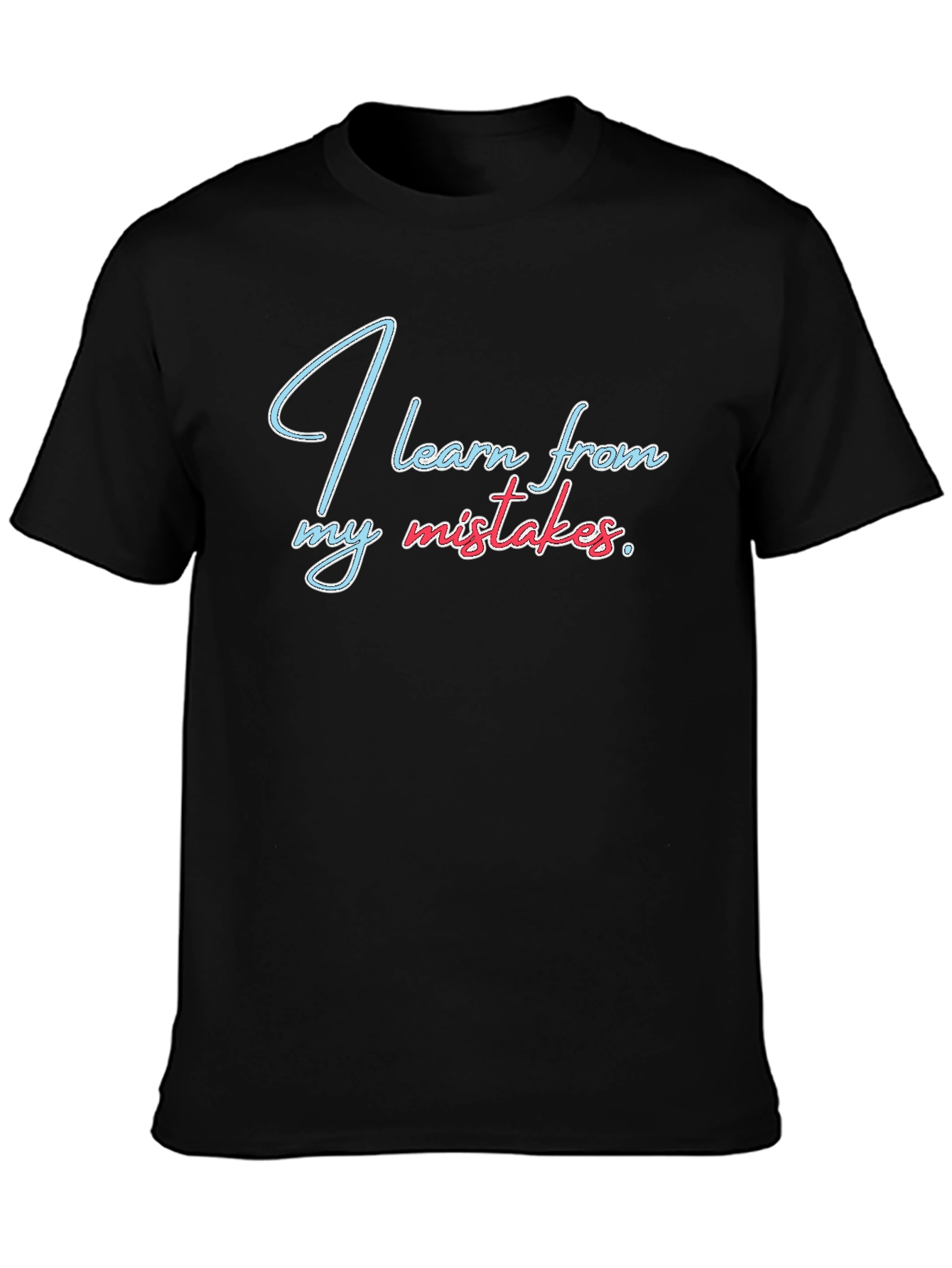 I Learn From My Mistakes Graphic Tee